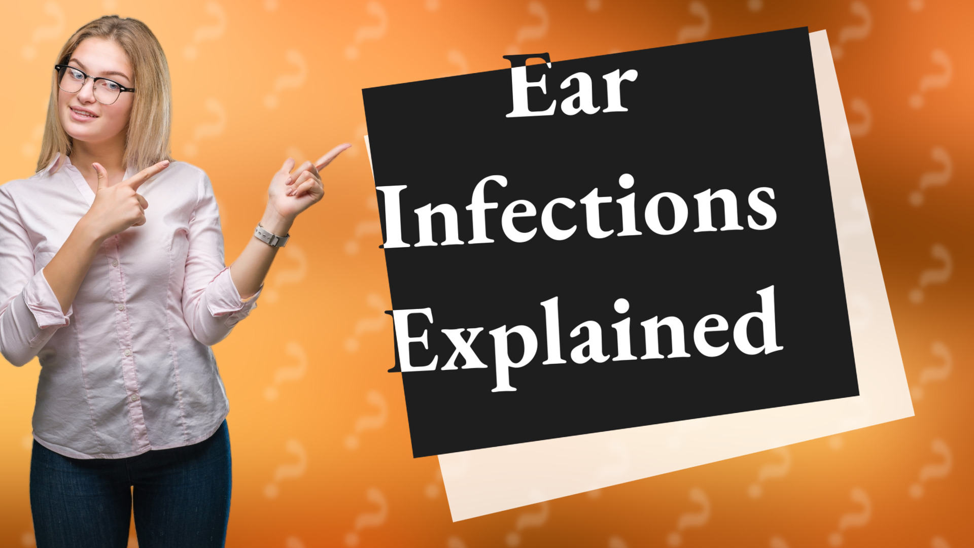 Ear Infections Explained