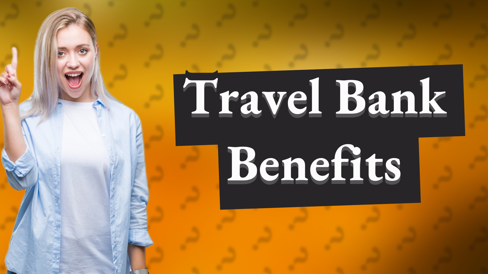 Travel Bank Benefits