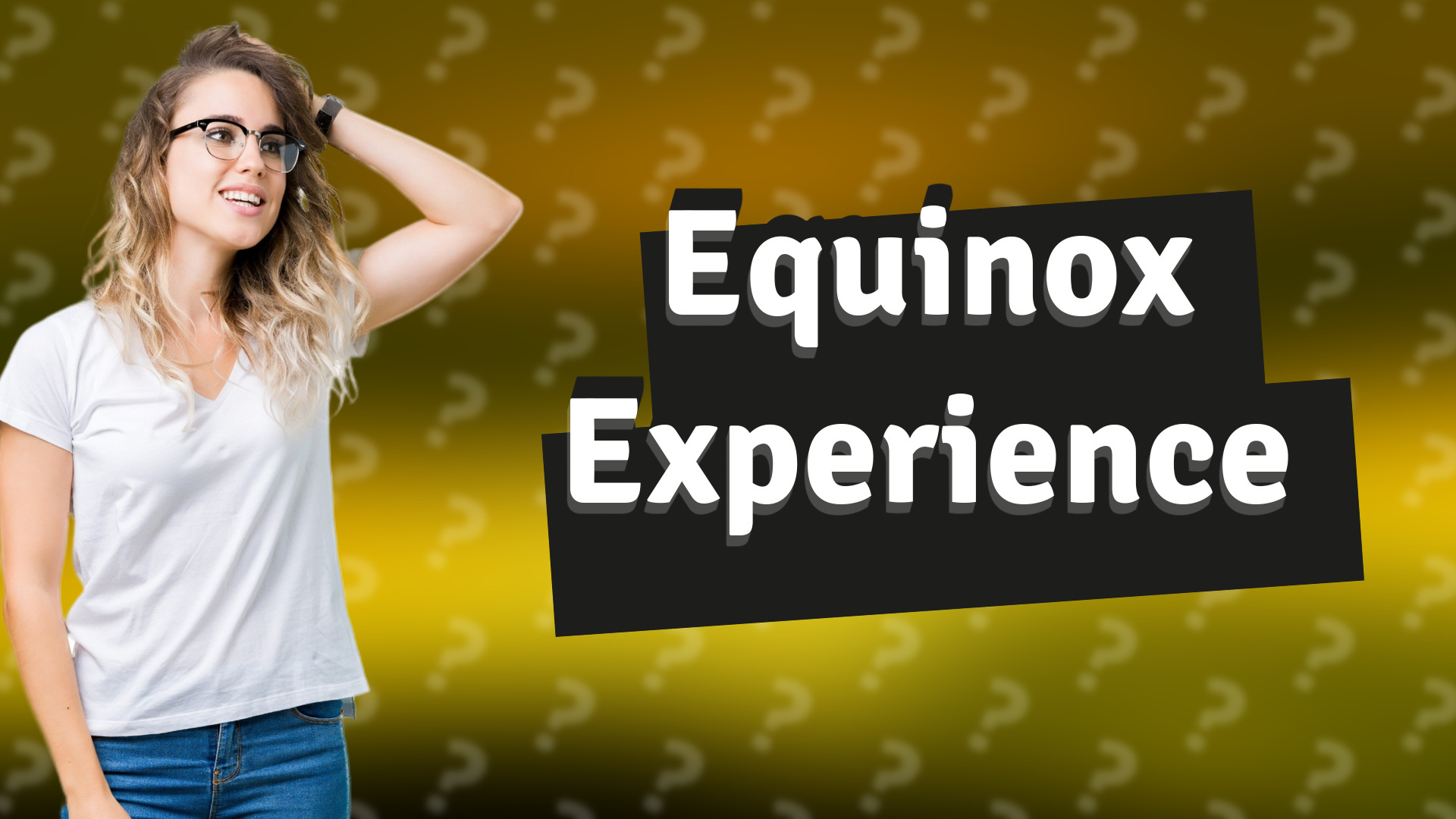 Equinox Experience