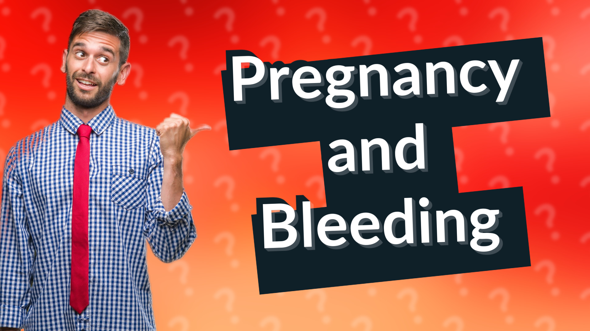 Pregnancy and Bleeding