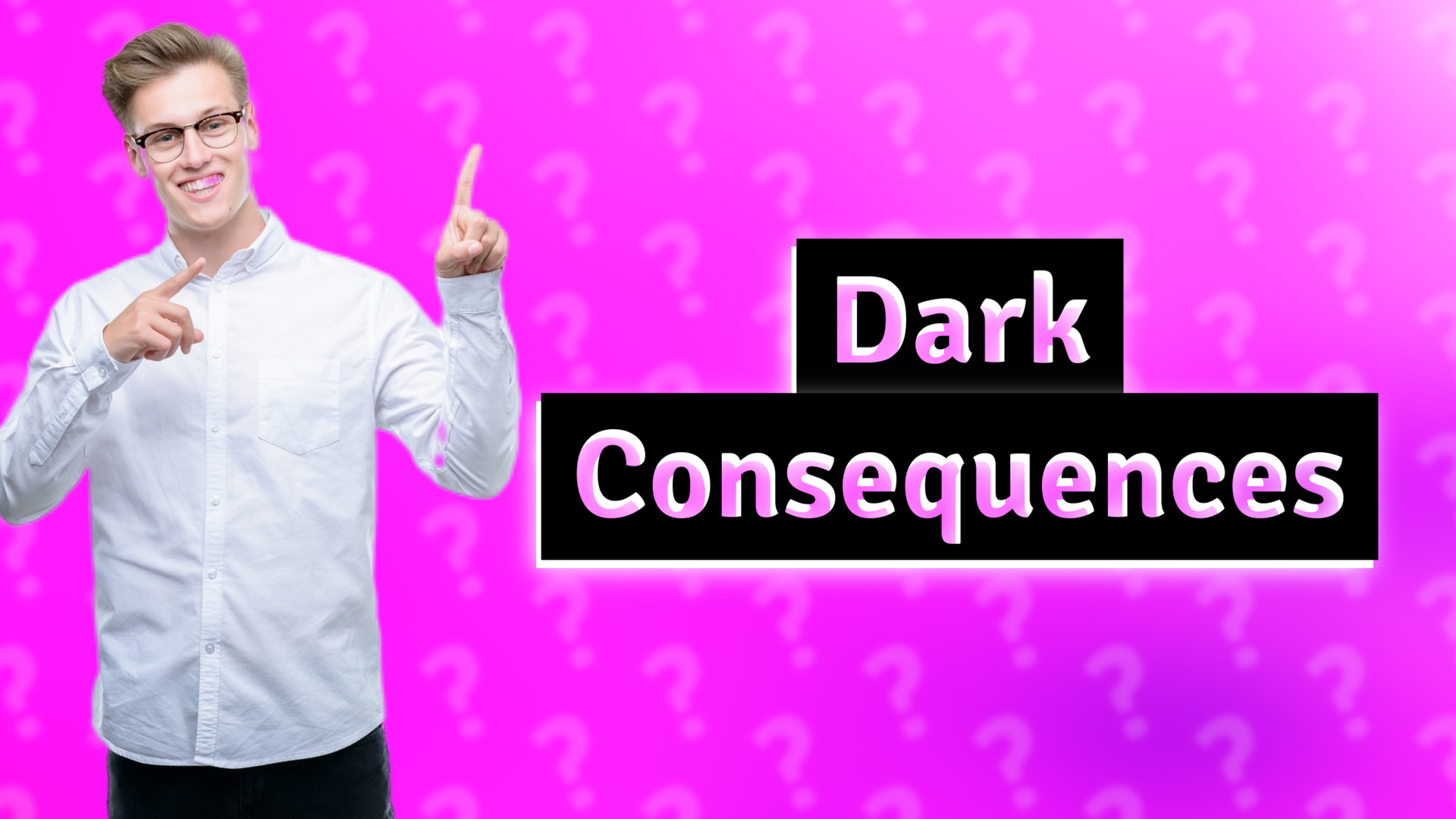 Dark Consequences