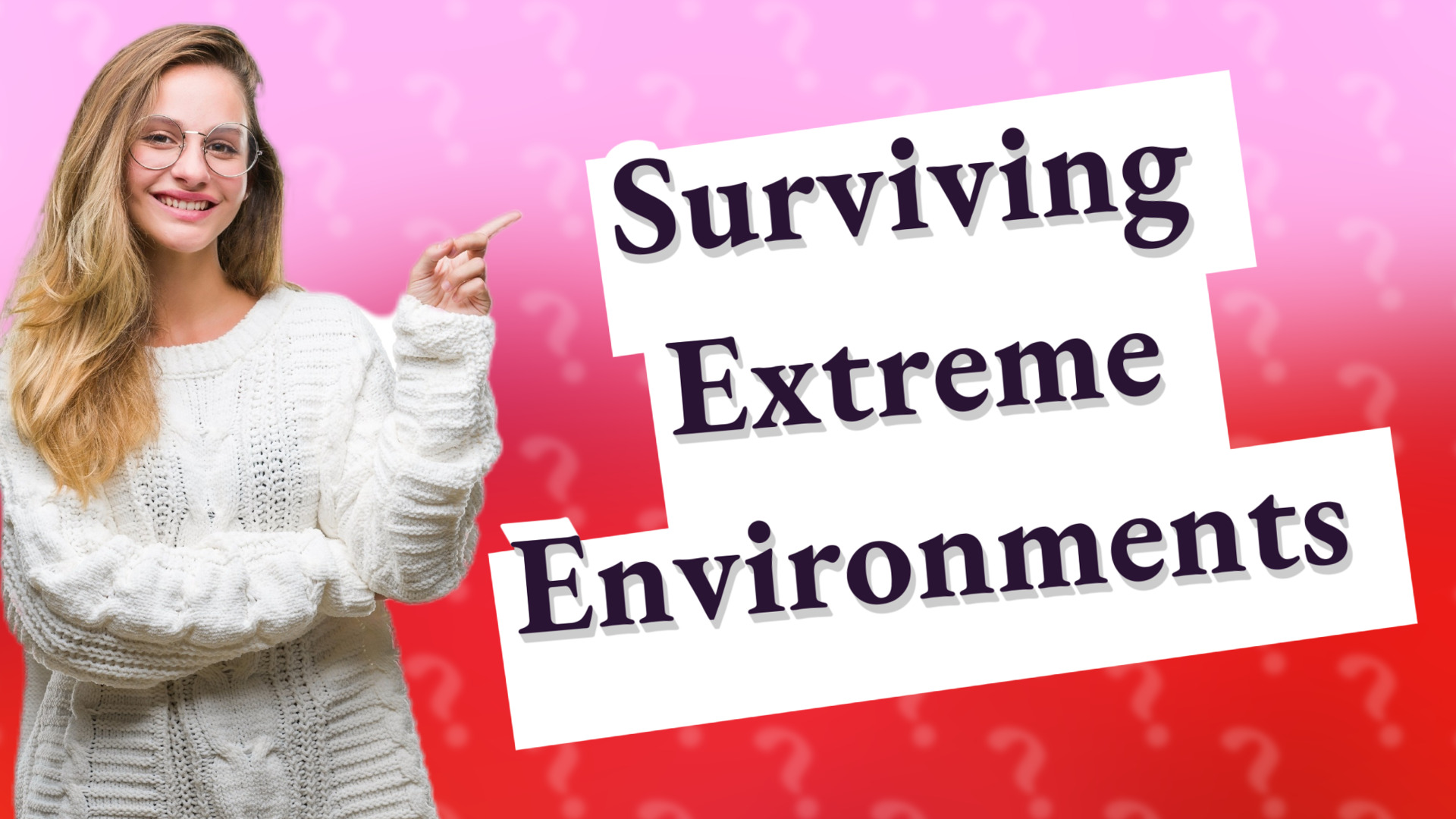 Surviving Extreme Environments