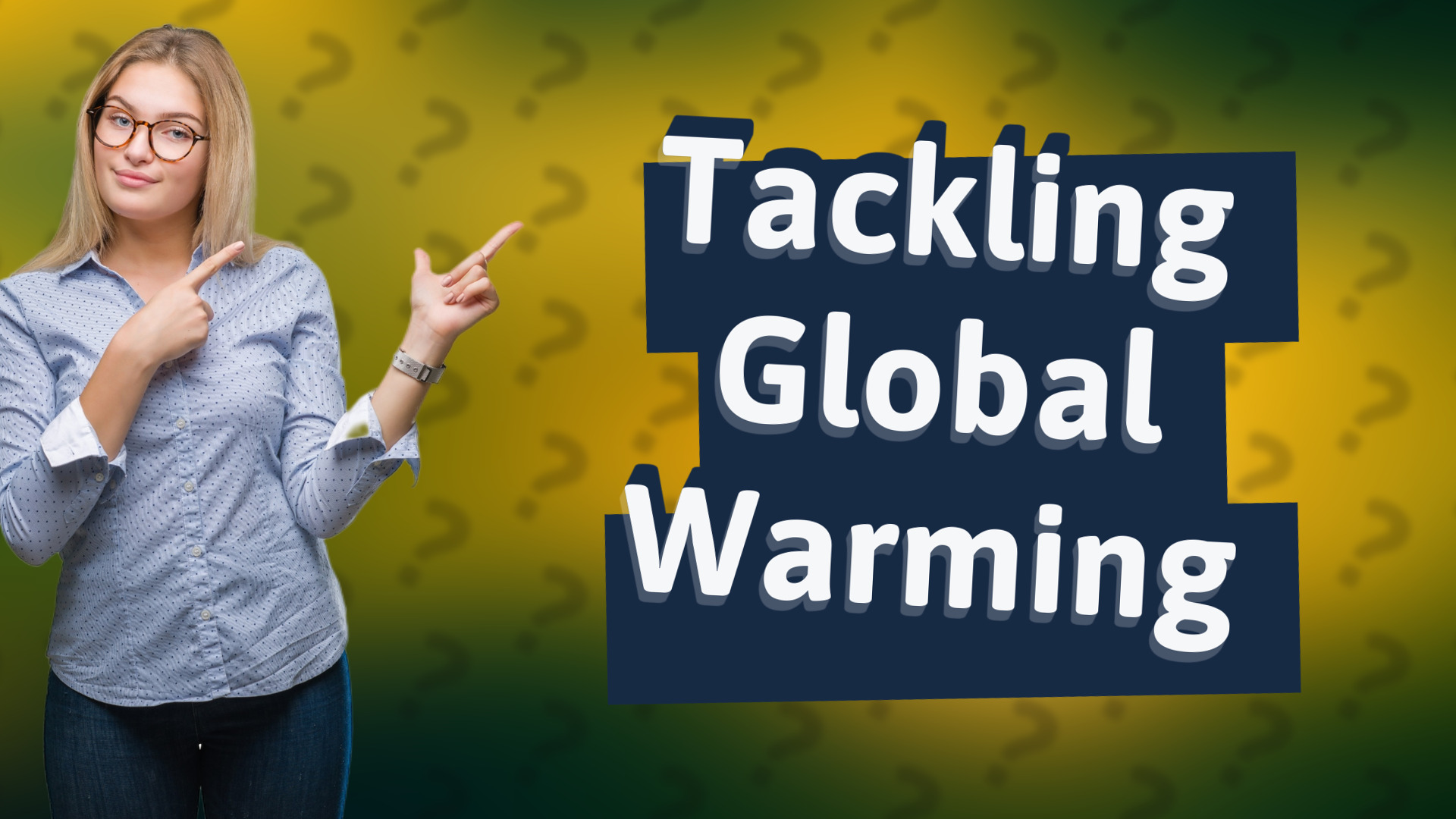 Tackling Global Warming