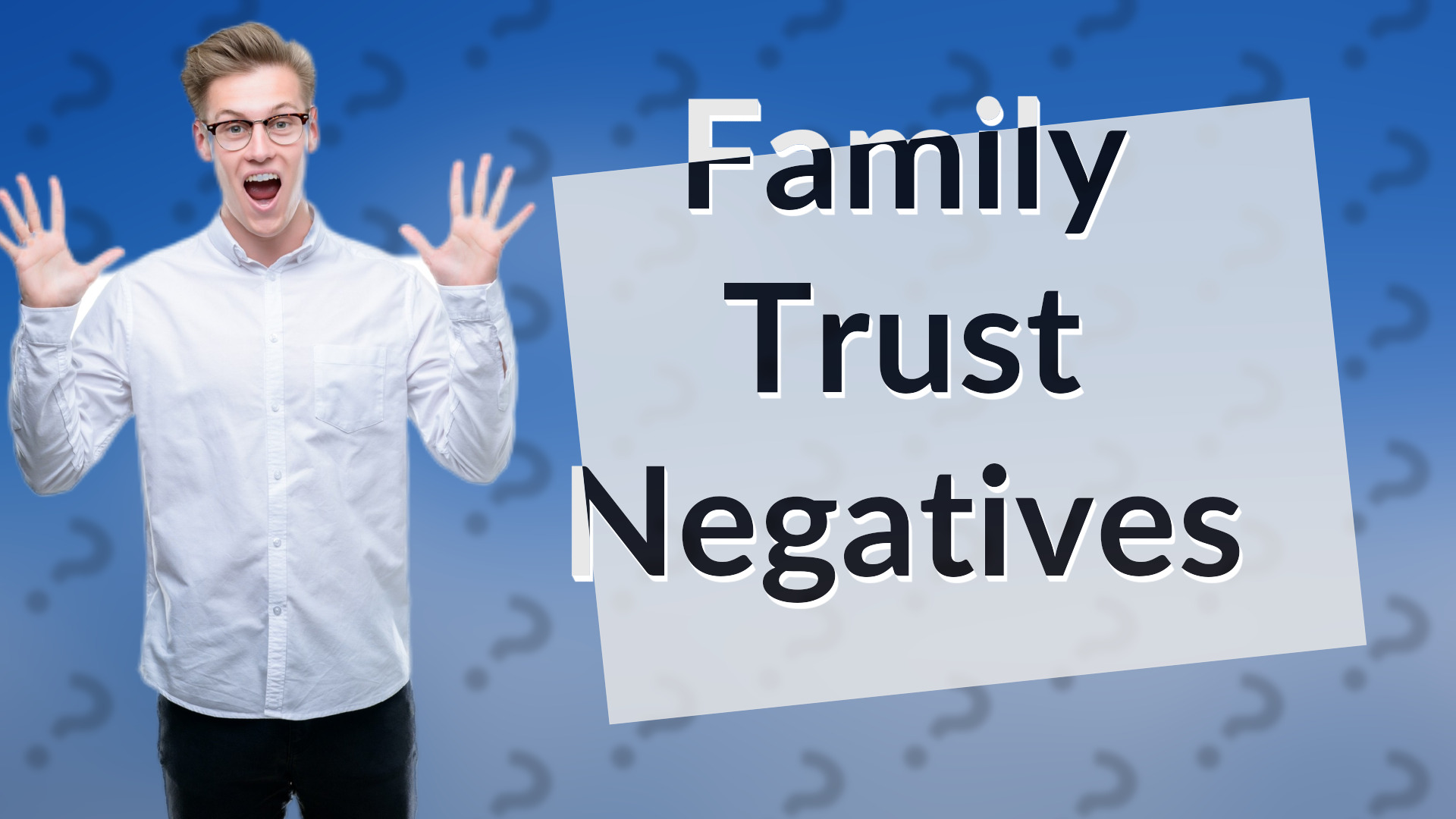 Family Trust Negatives