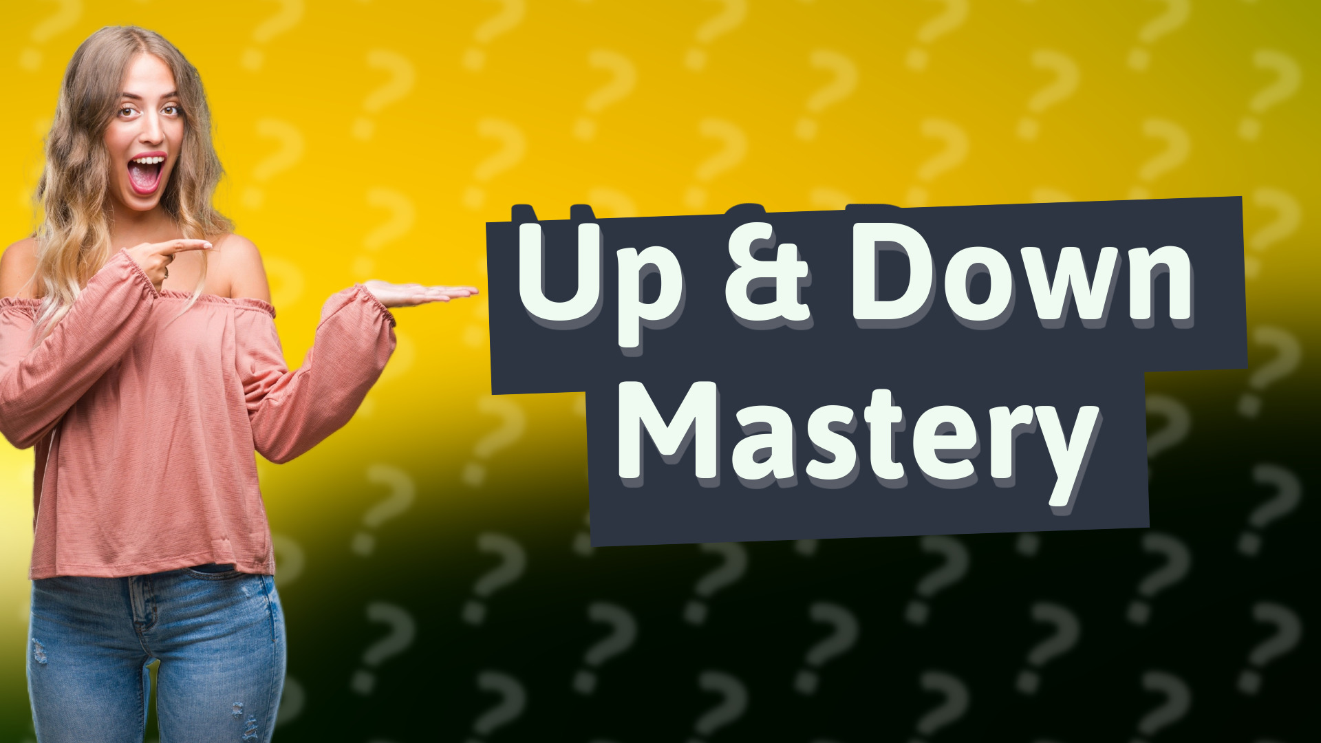 Up & Down Mastery