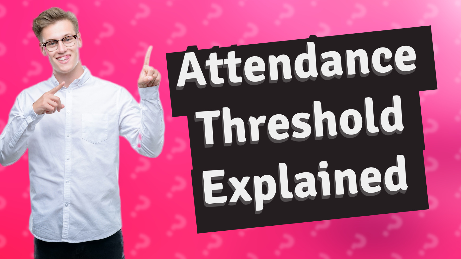 Attendance Threshold Explained