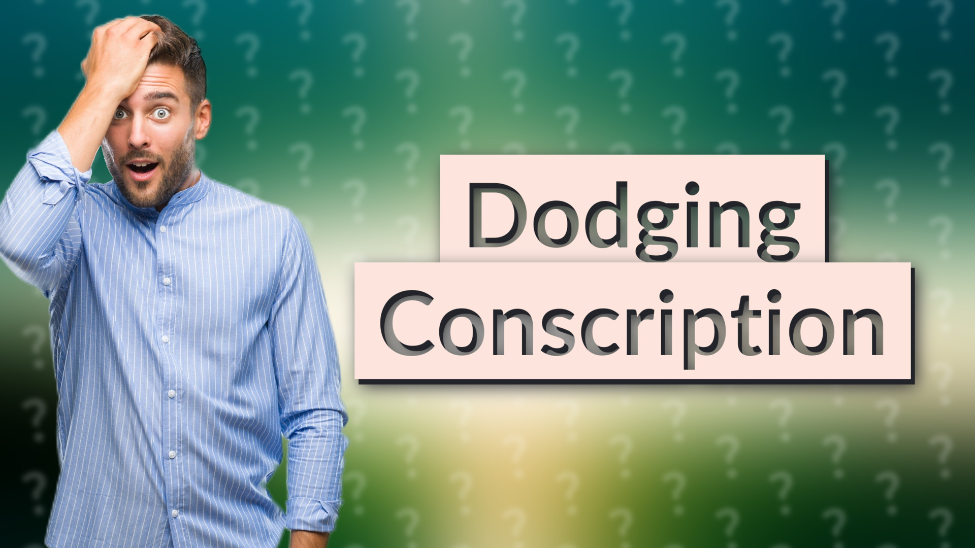 Dodging Conscription