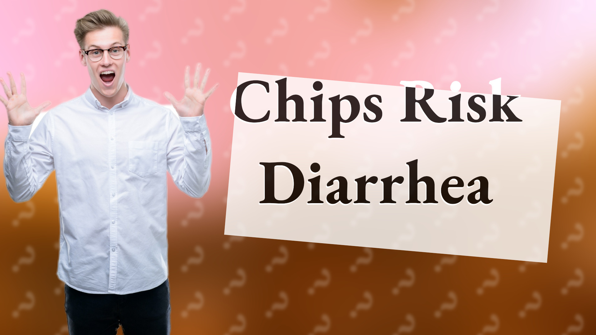 Chips Risk Diarrhea