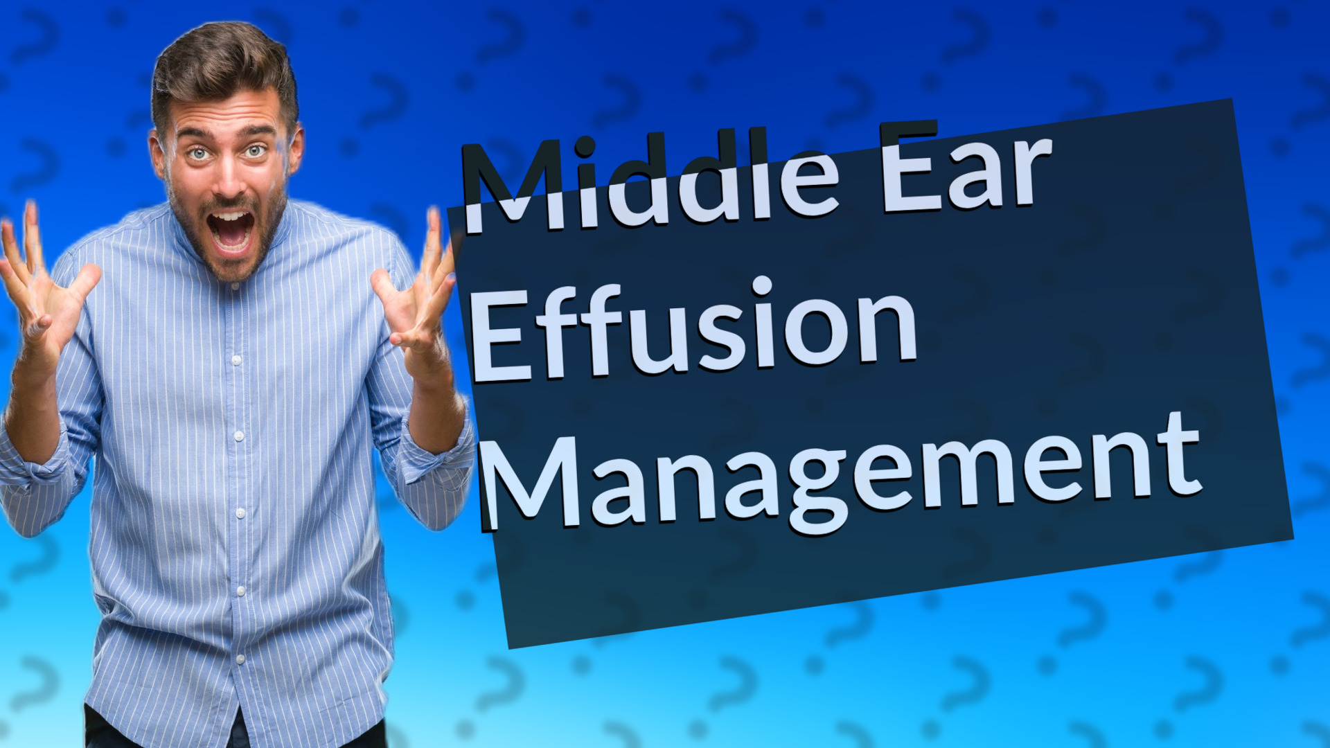 Middle Ear Effusion Management
