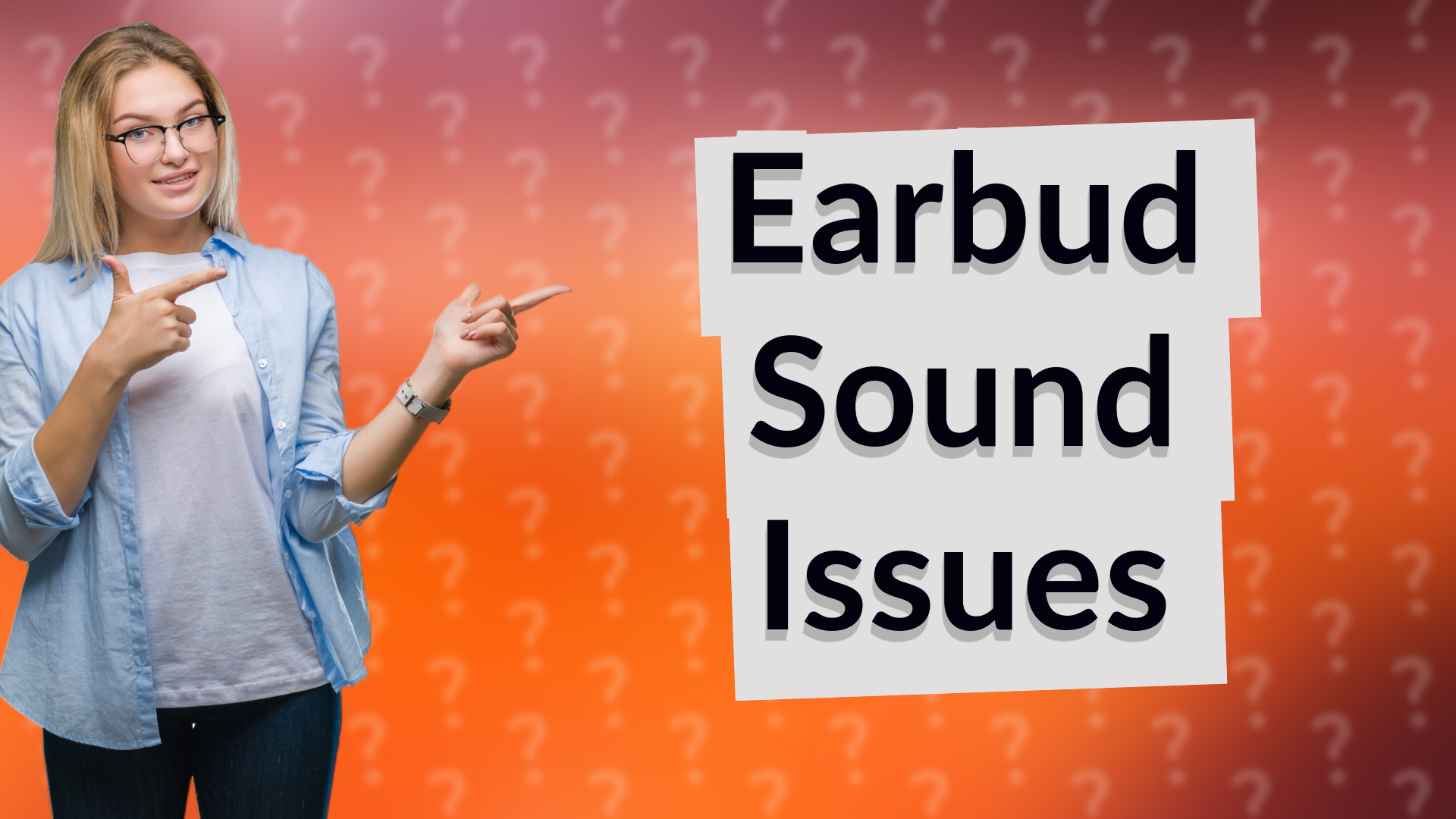 Earbud Sound Issues
