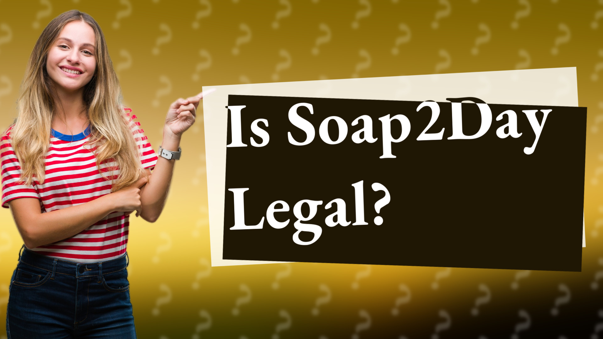 Is Soap2Day Legal?