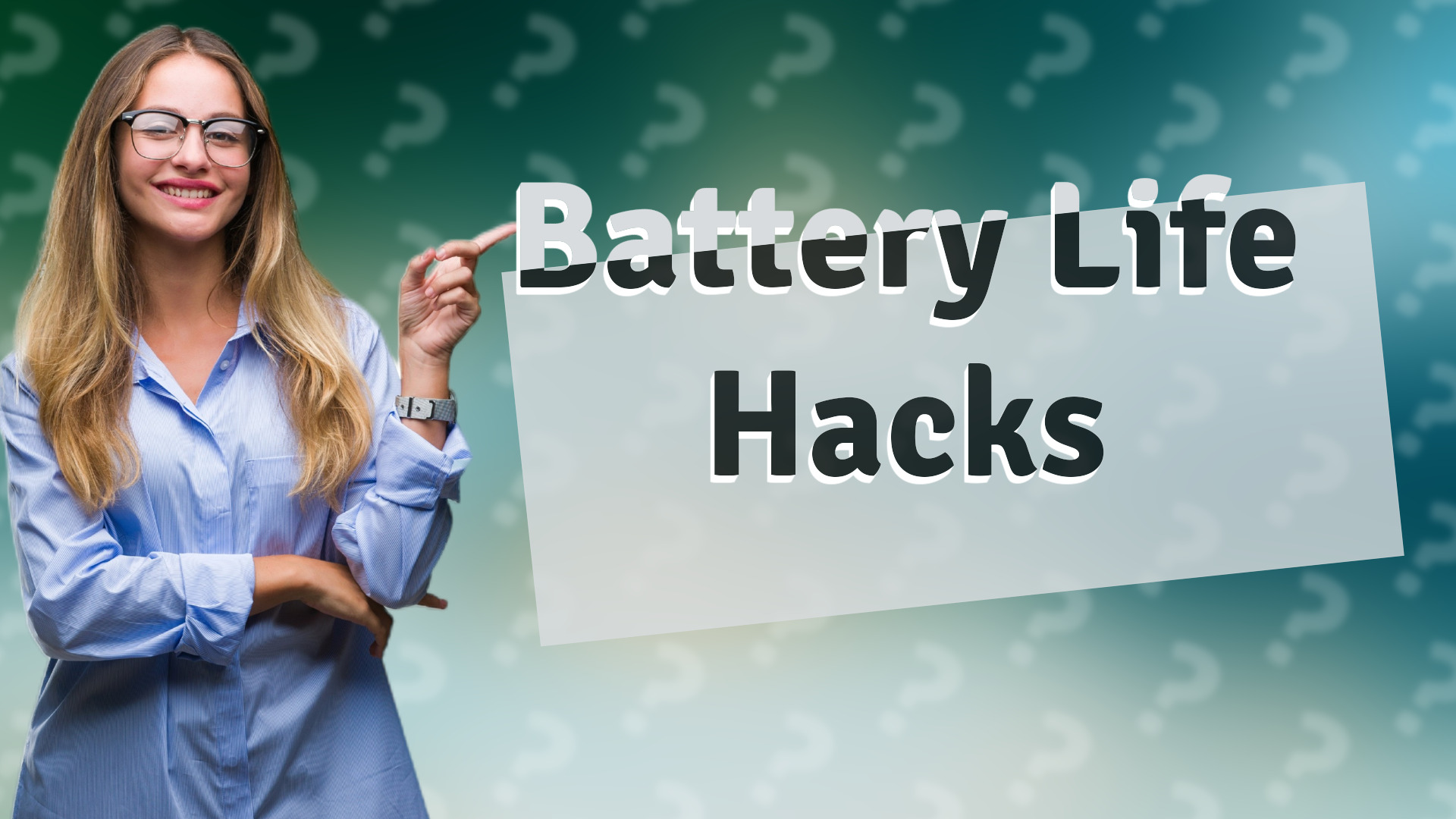 Battery Life Hacks