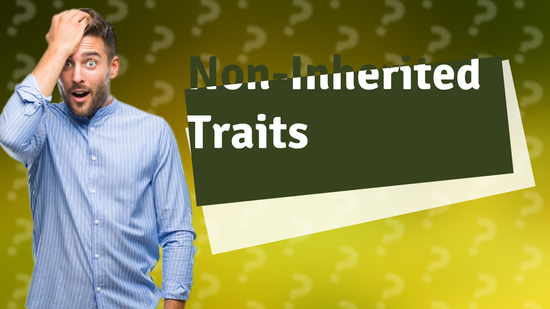 Non-Inherited Traits