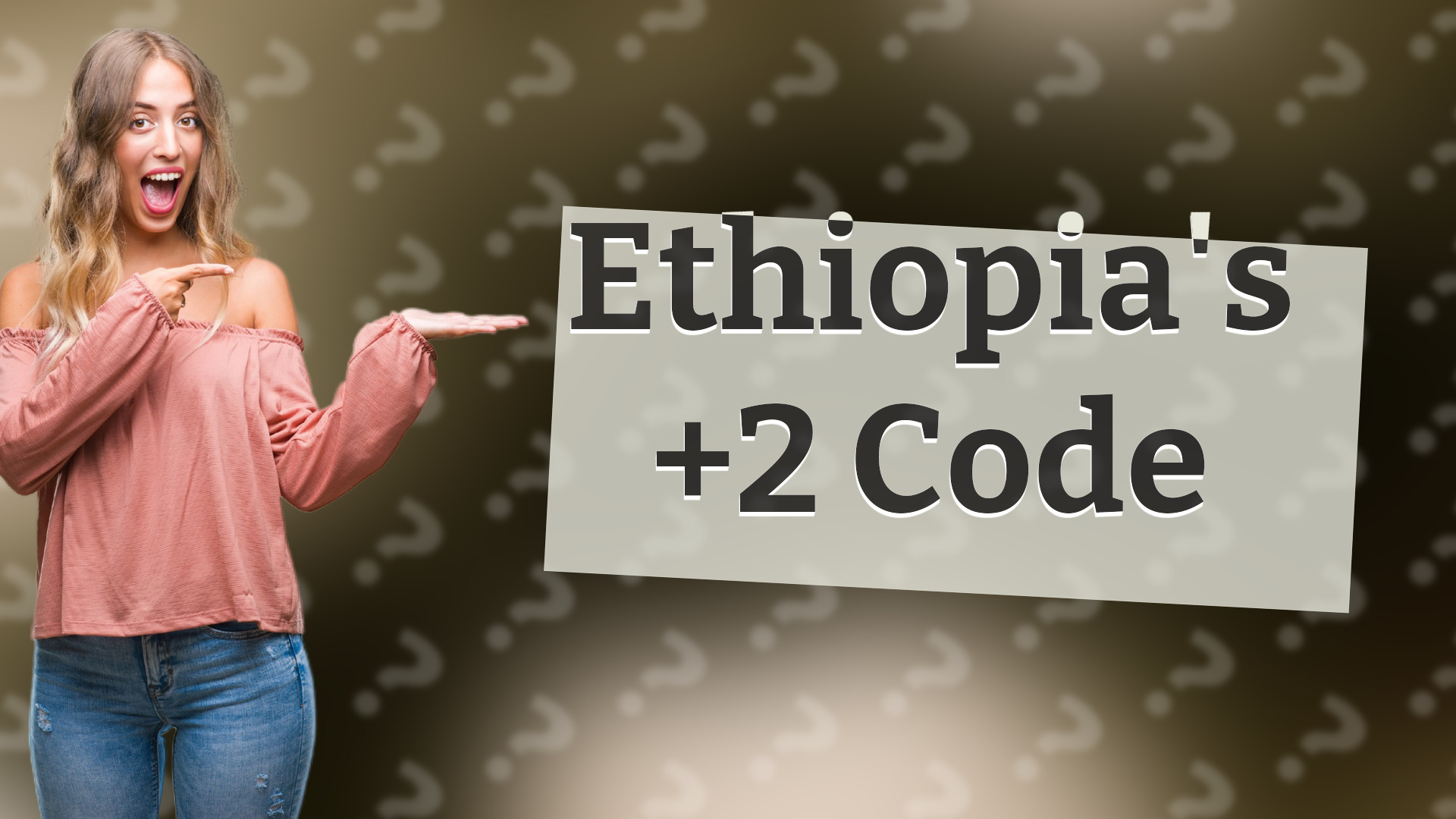 Ethiopia's +2 Code