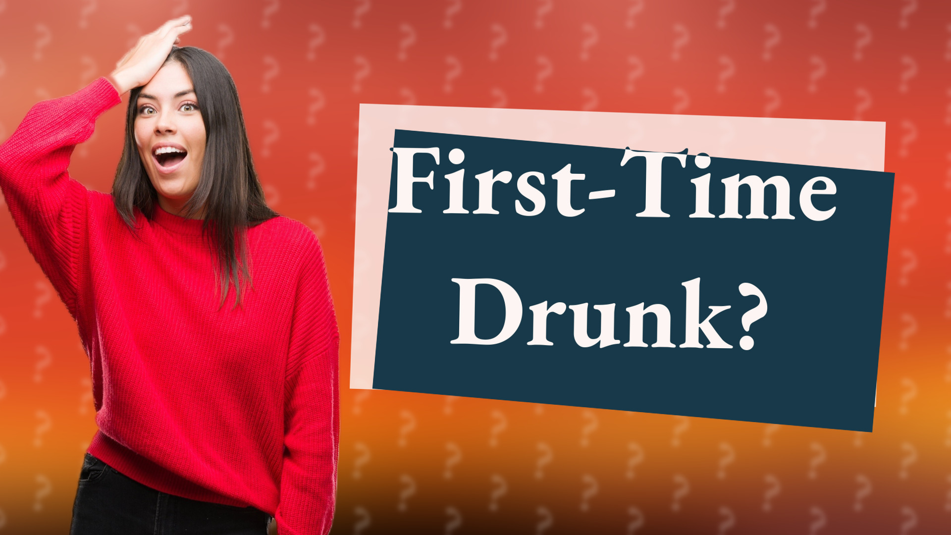 First-Time Drunk?