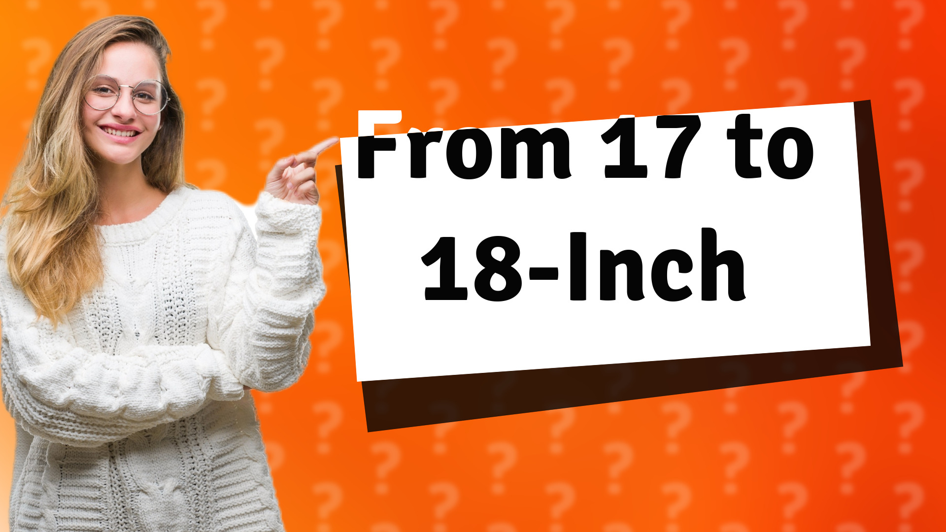 From 17 to 18-Inch