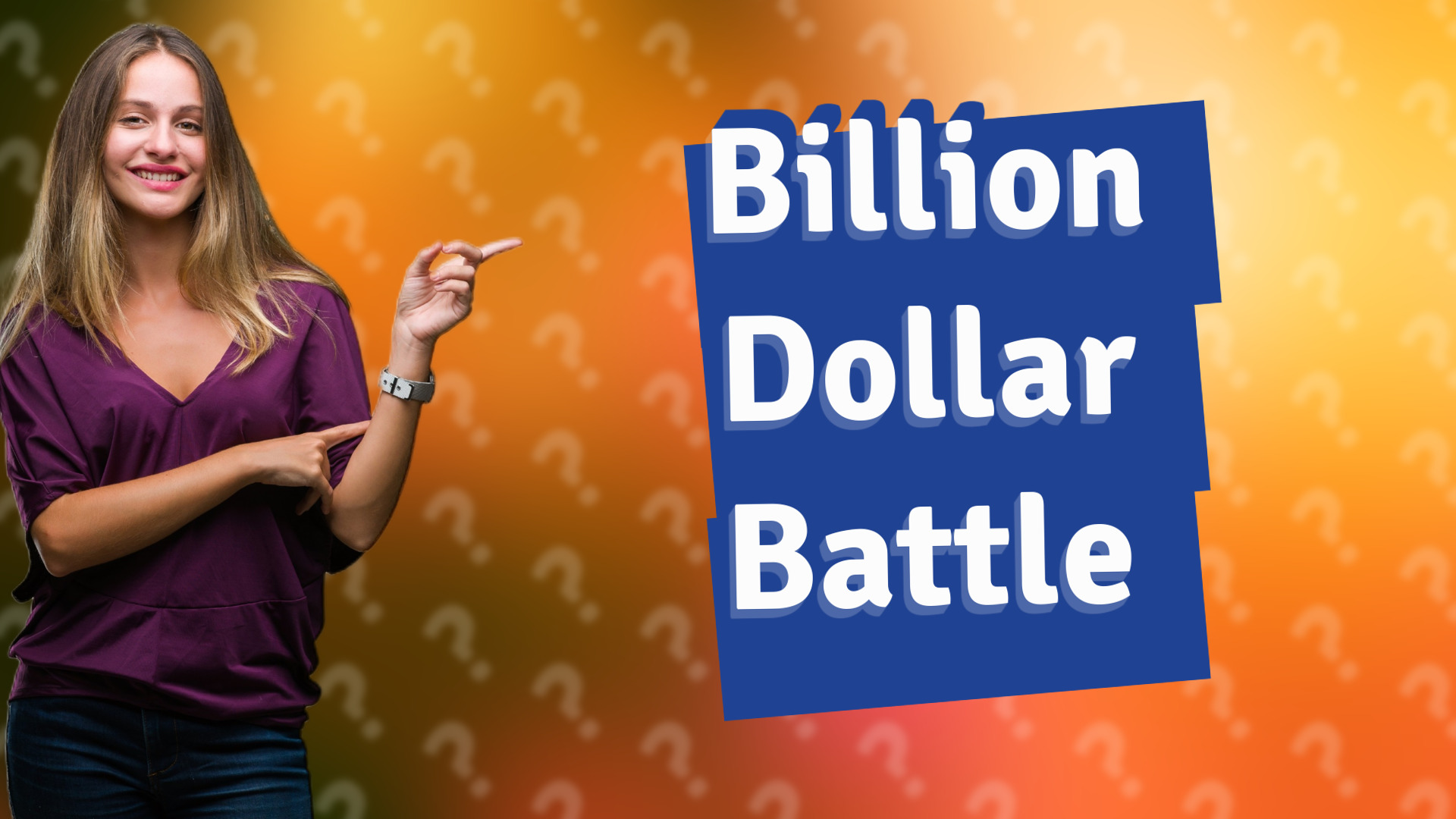 Billion Dollar Battle