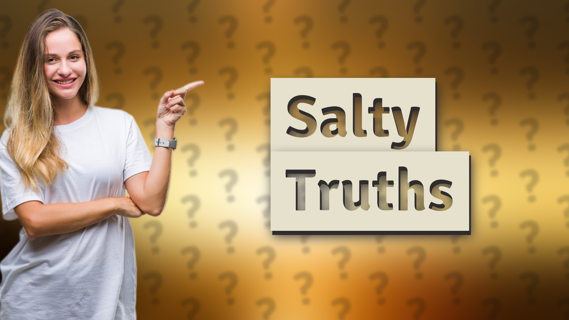 Salty Truths