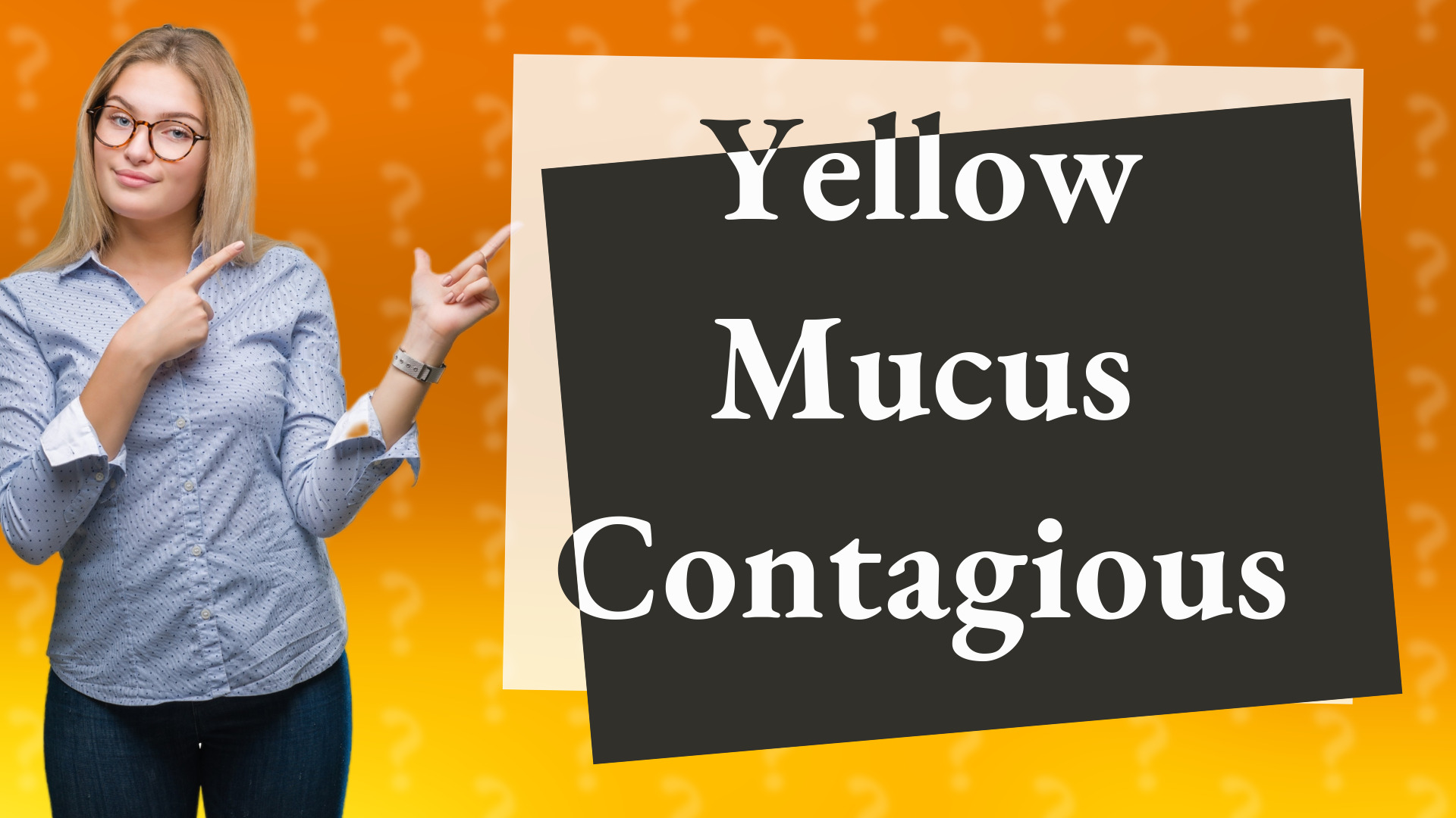 Yellow Mucus Contagious