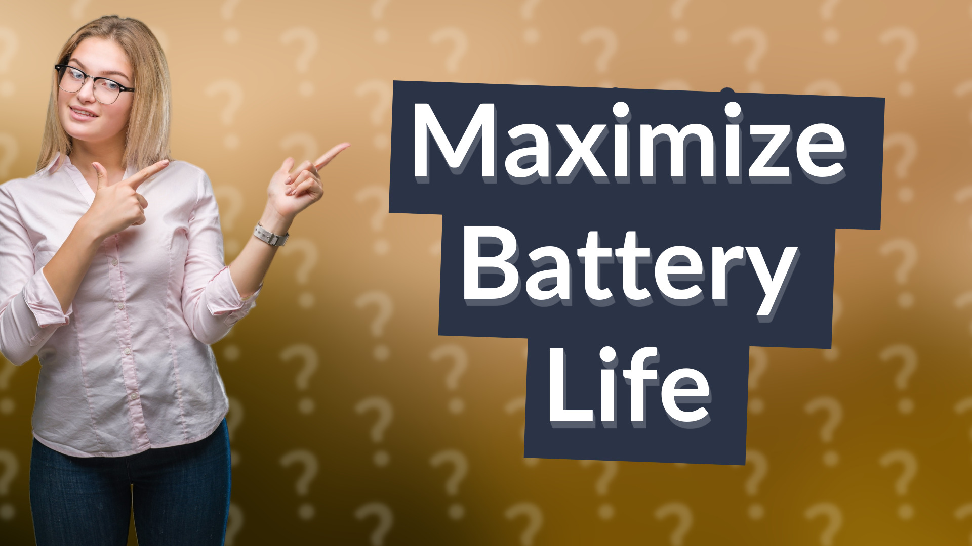 Maximize Battery Life