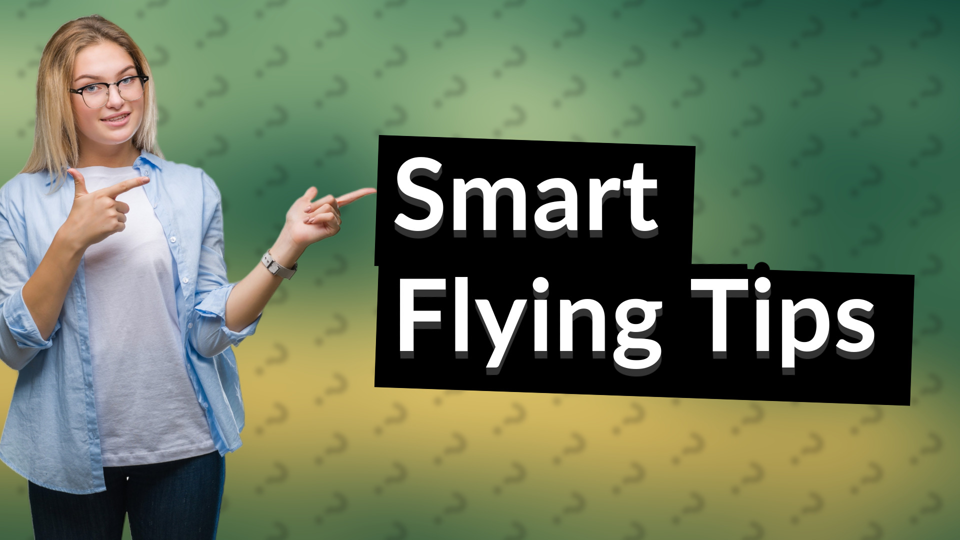 Smart Flying Tips