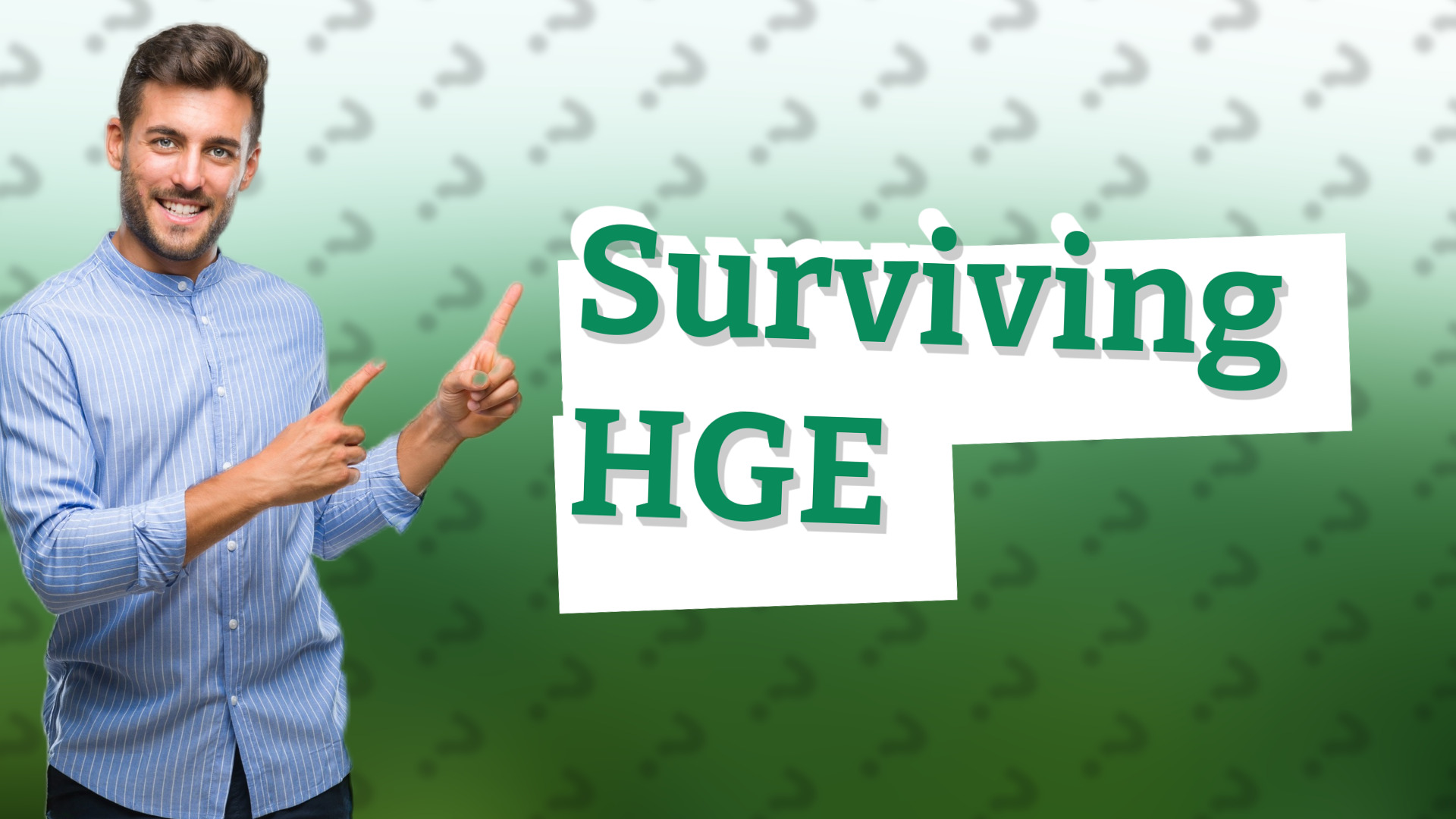 Surviving HGE