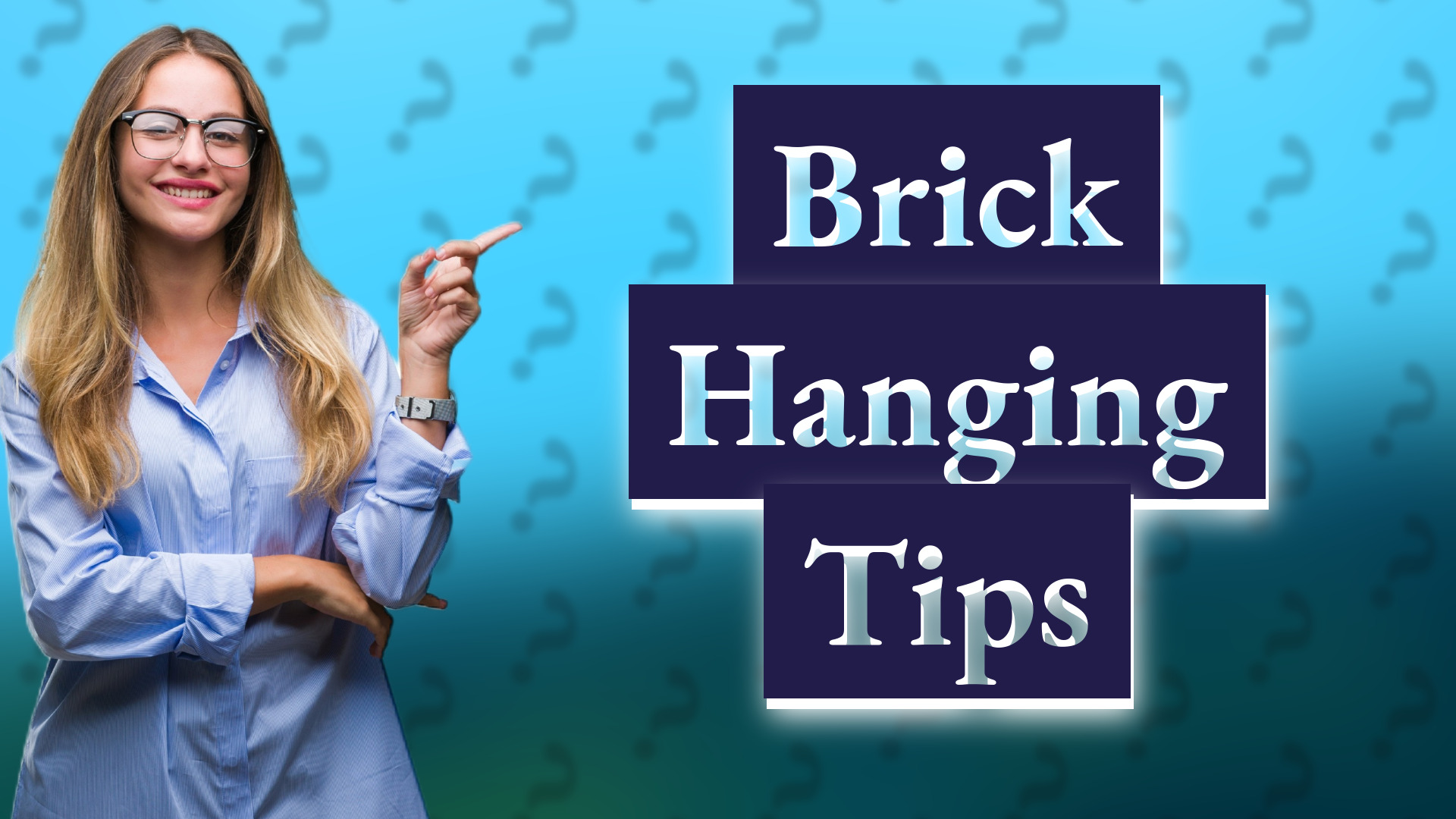 Brick Hanging Tips