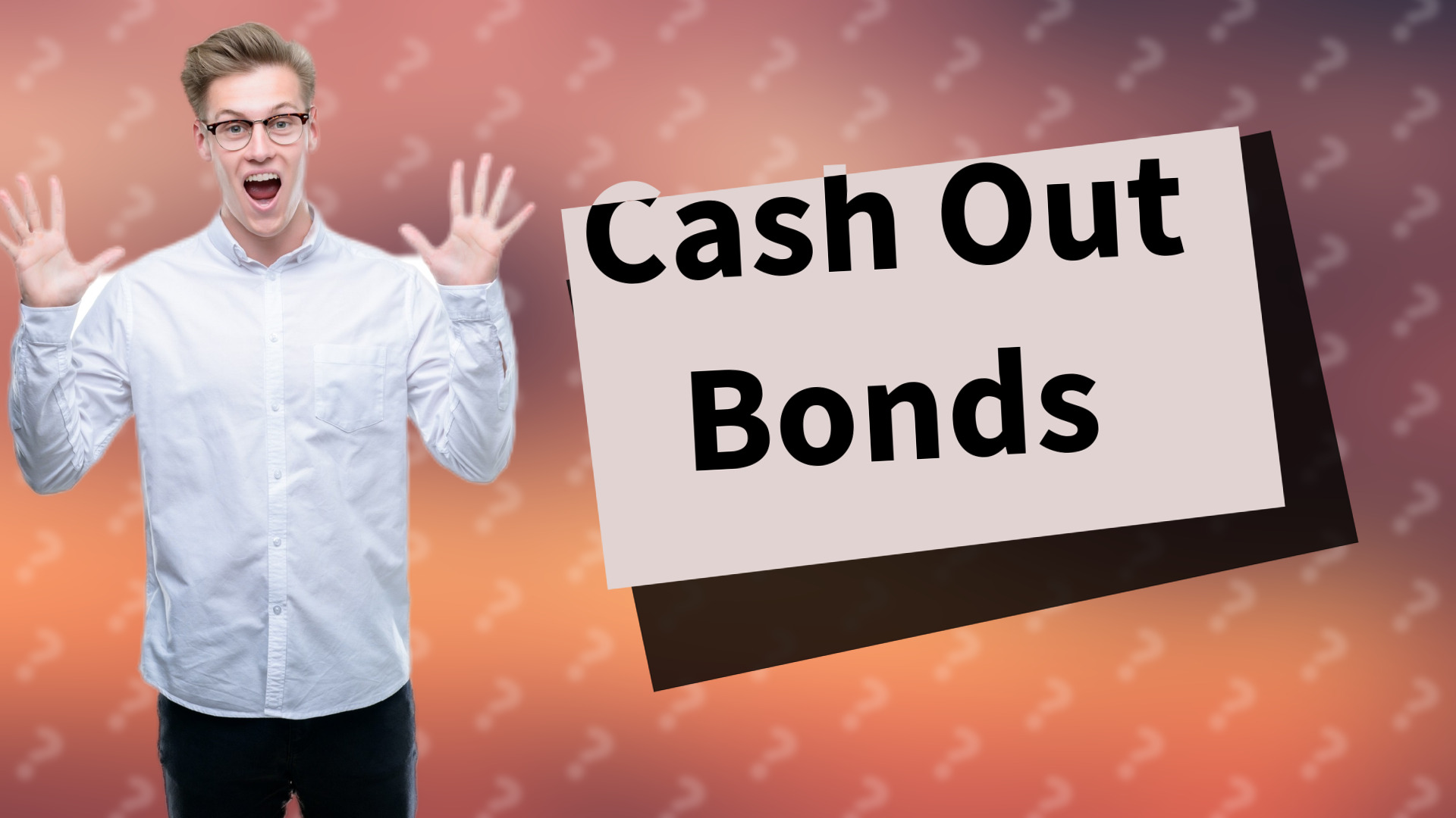 Cash Out Bonds