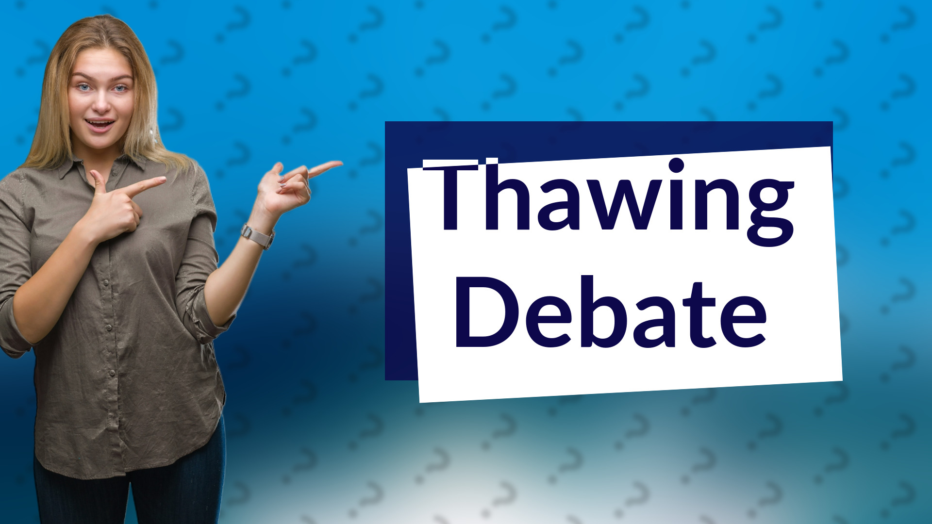 Thawing Debate