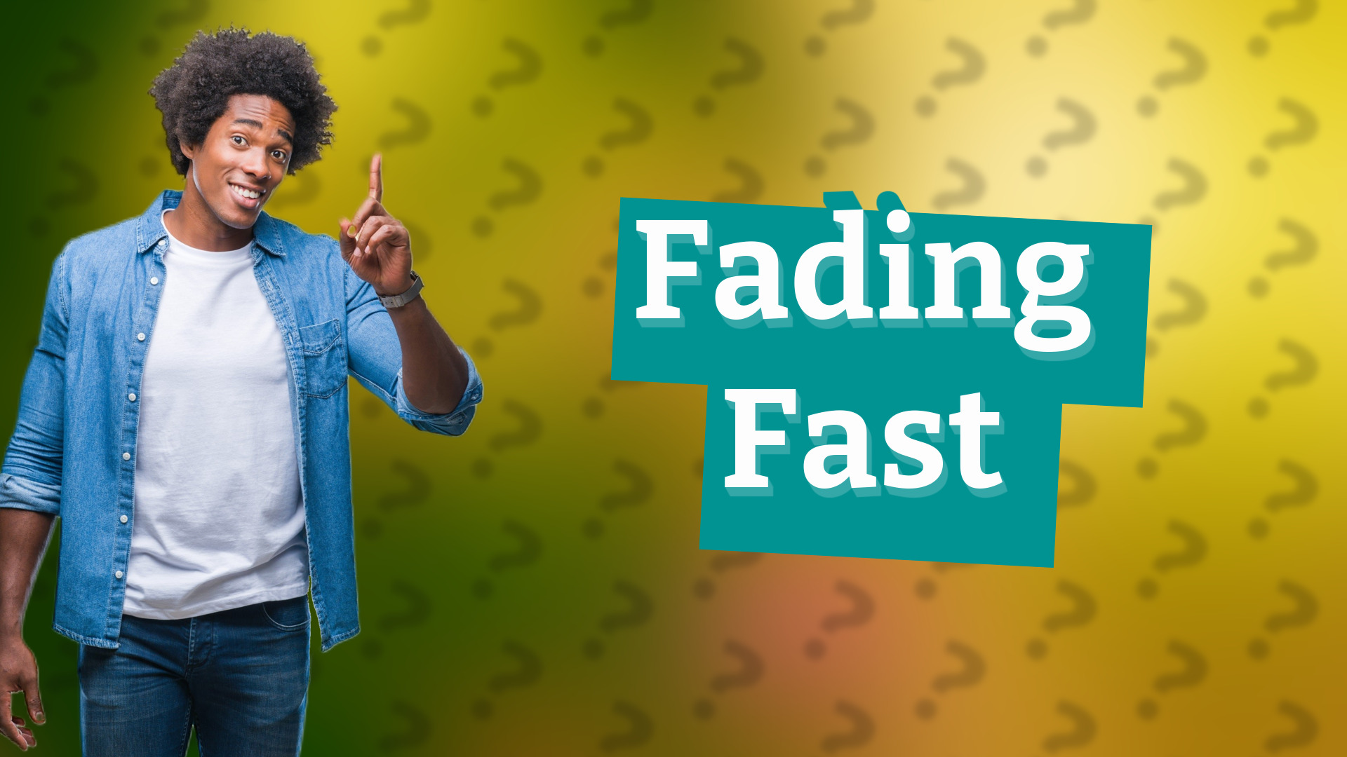 Fading Fast