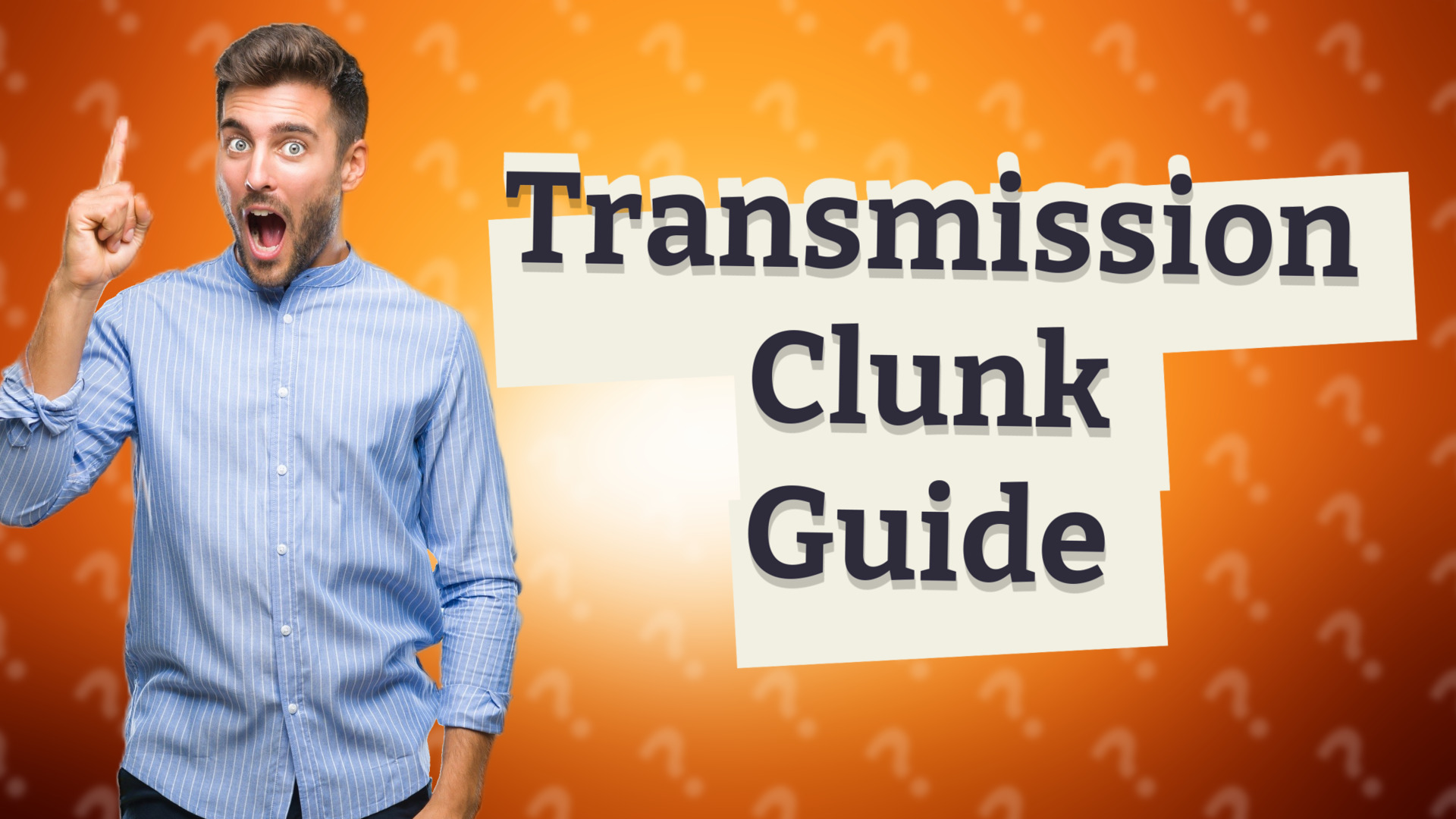 Transmission Clunk Guide