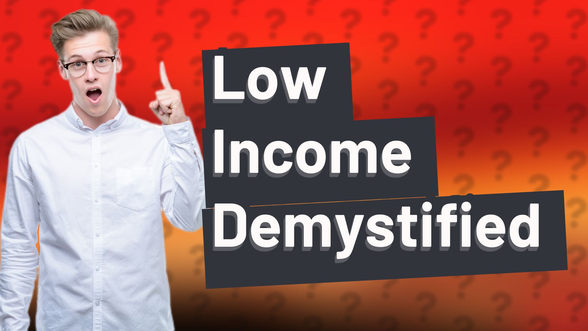 Low Income Demystified