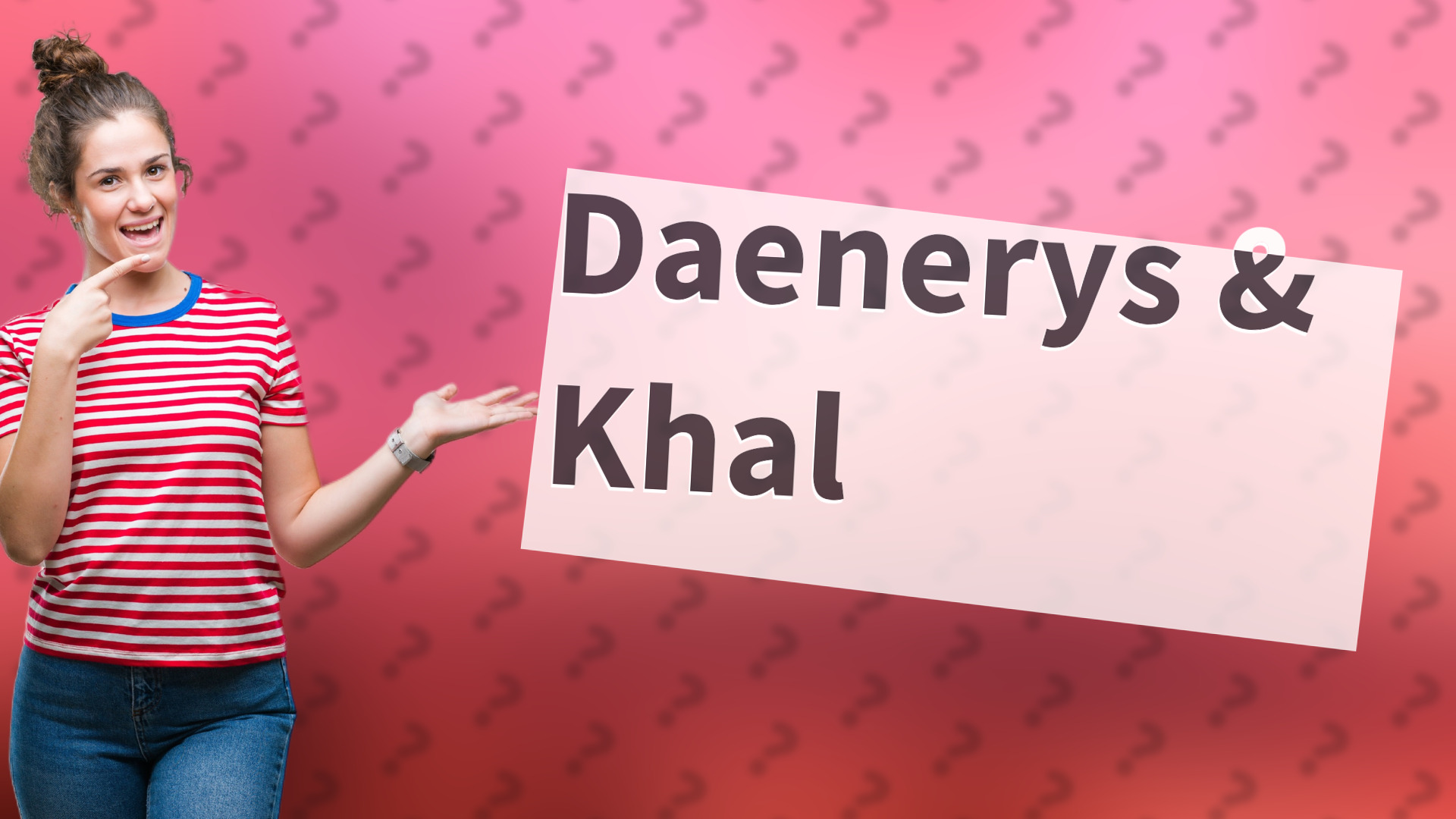 Daenerys & Khal