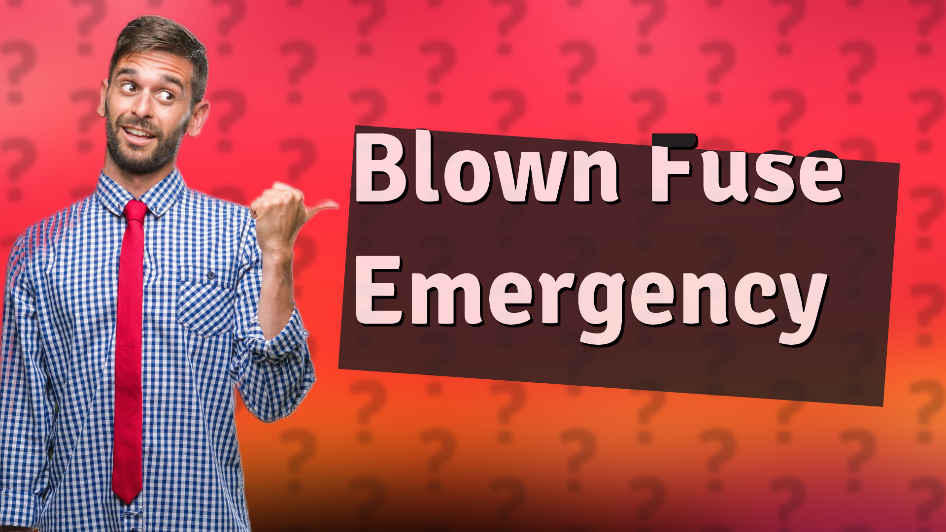 Blown Fuse Emergency