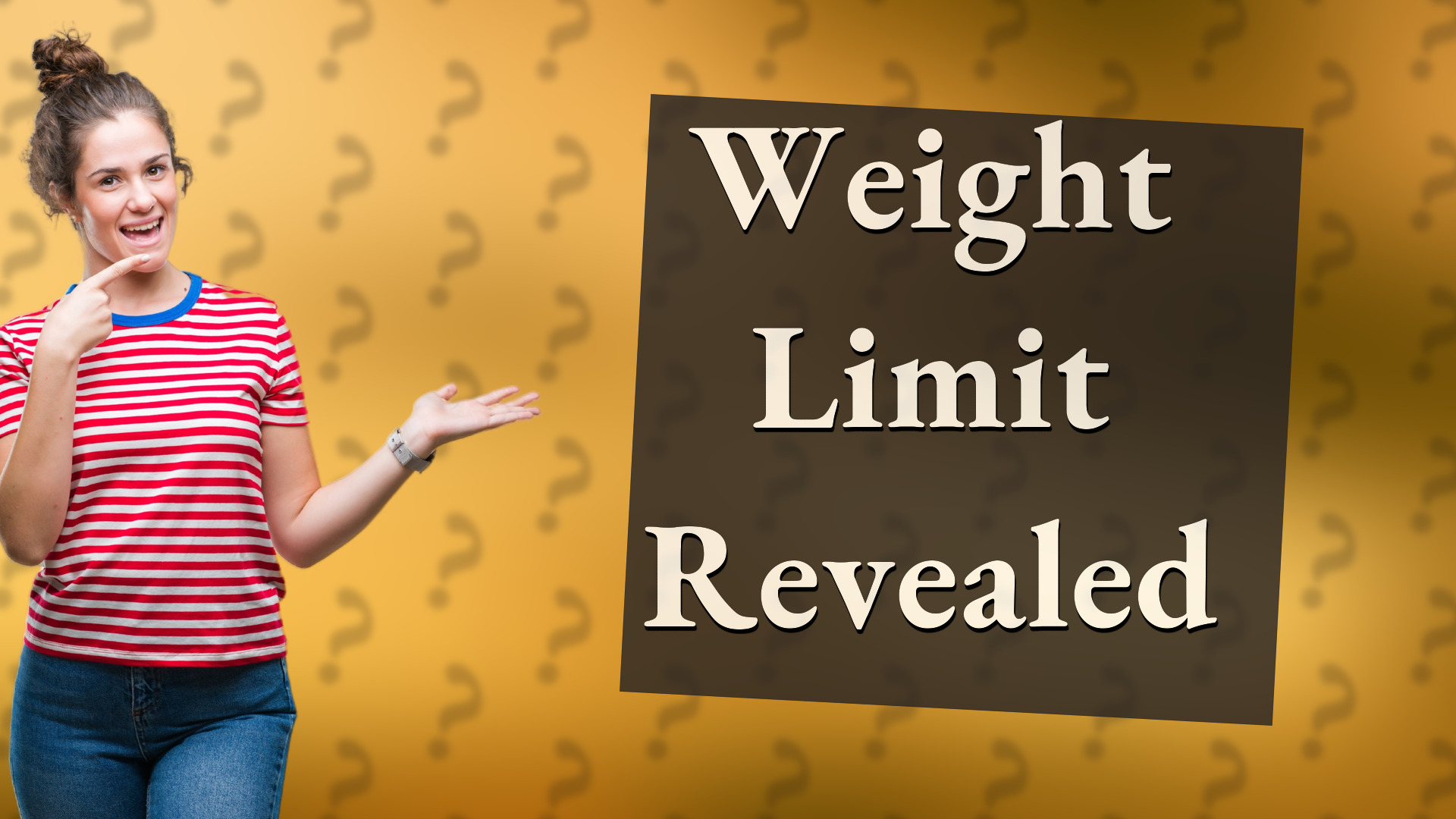 Weight Limit Revealed