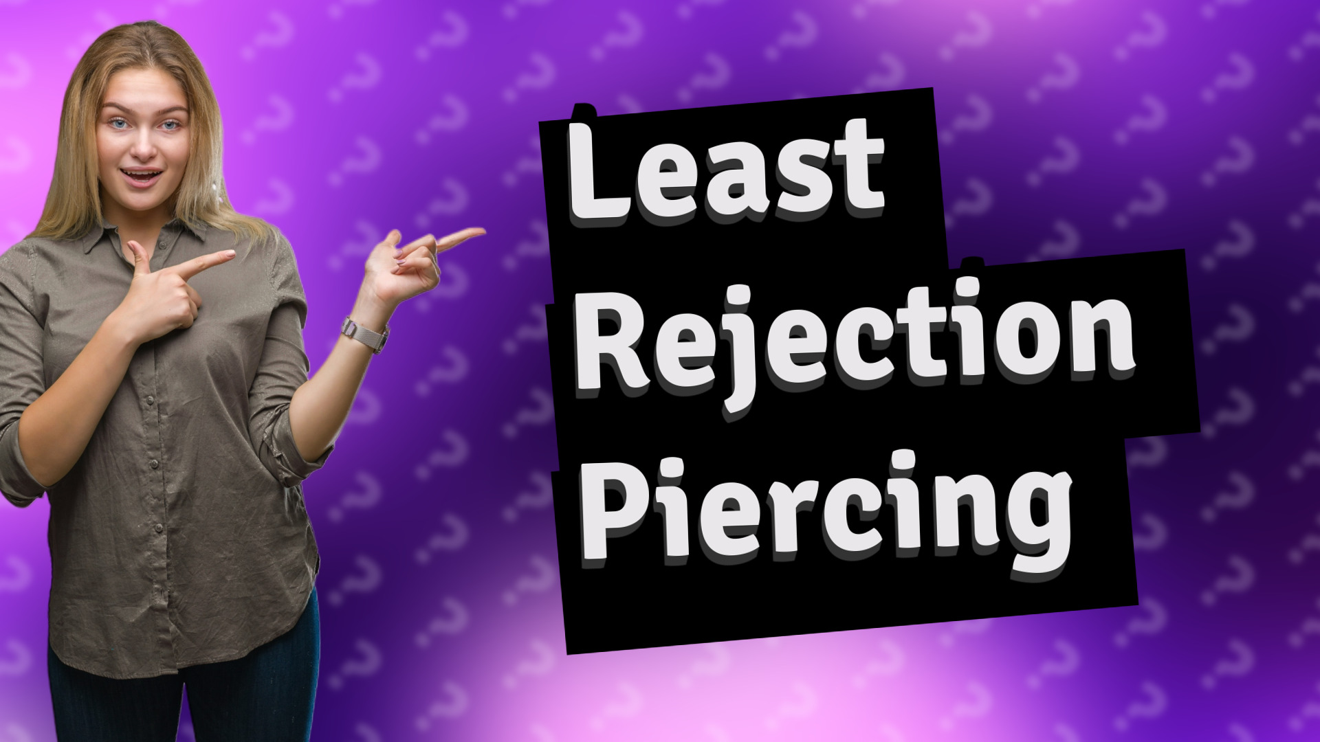 Least Rejection Piercing