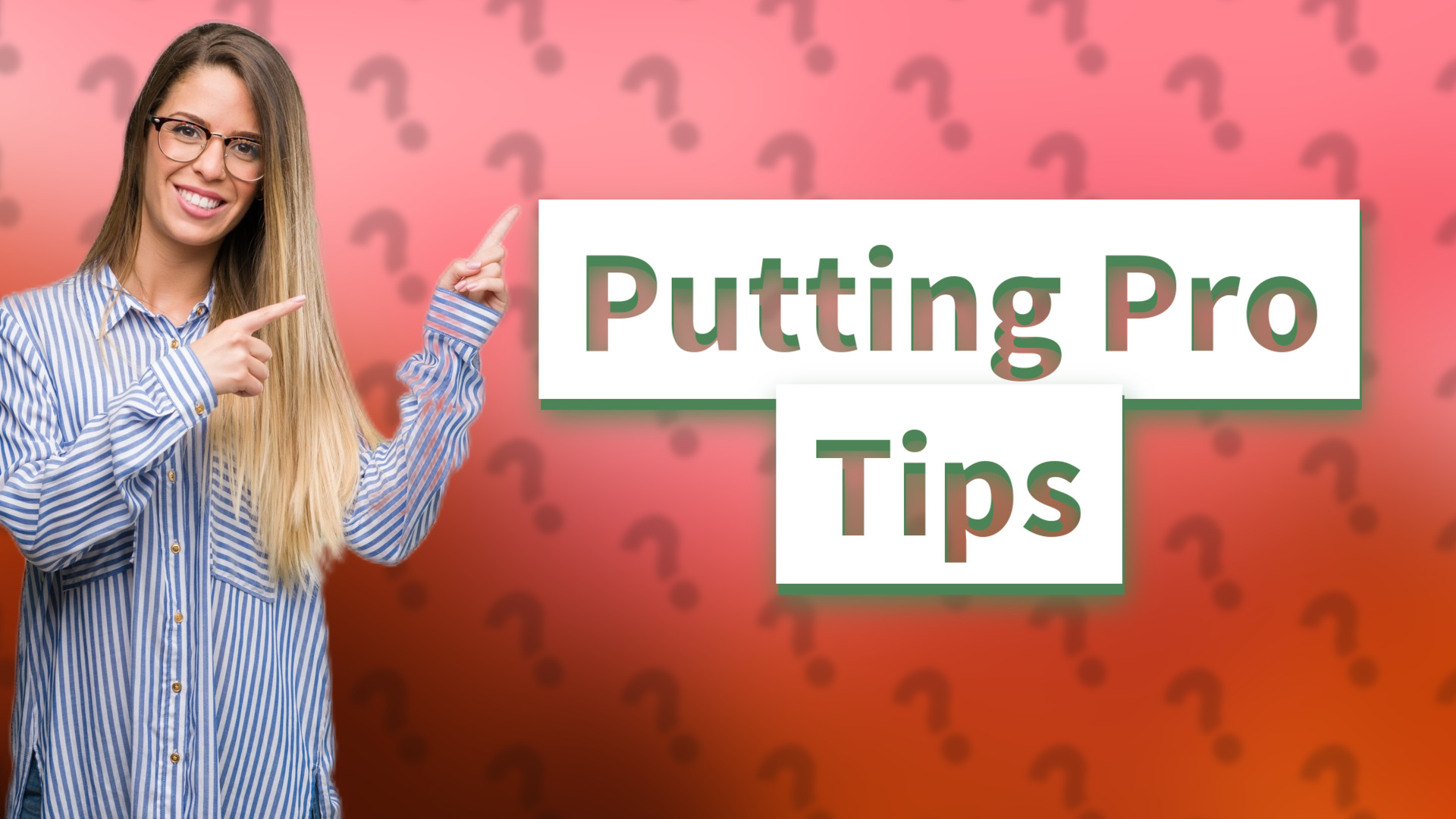 Putting Pro Tips