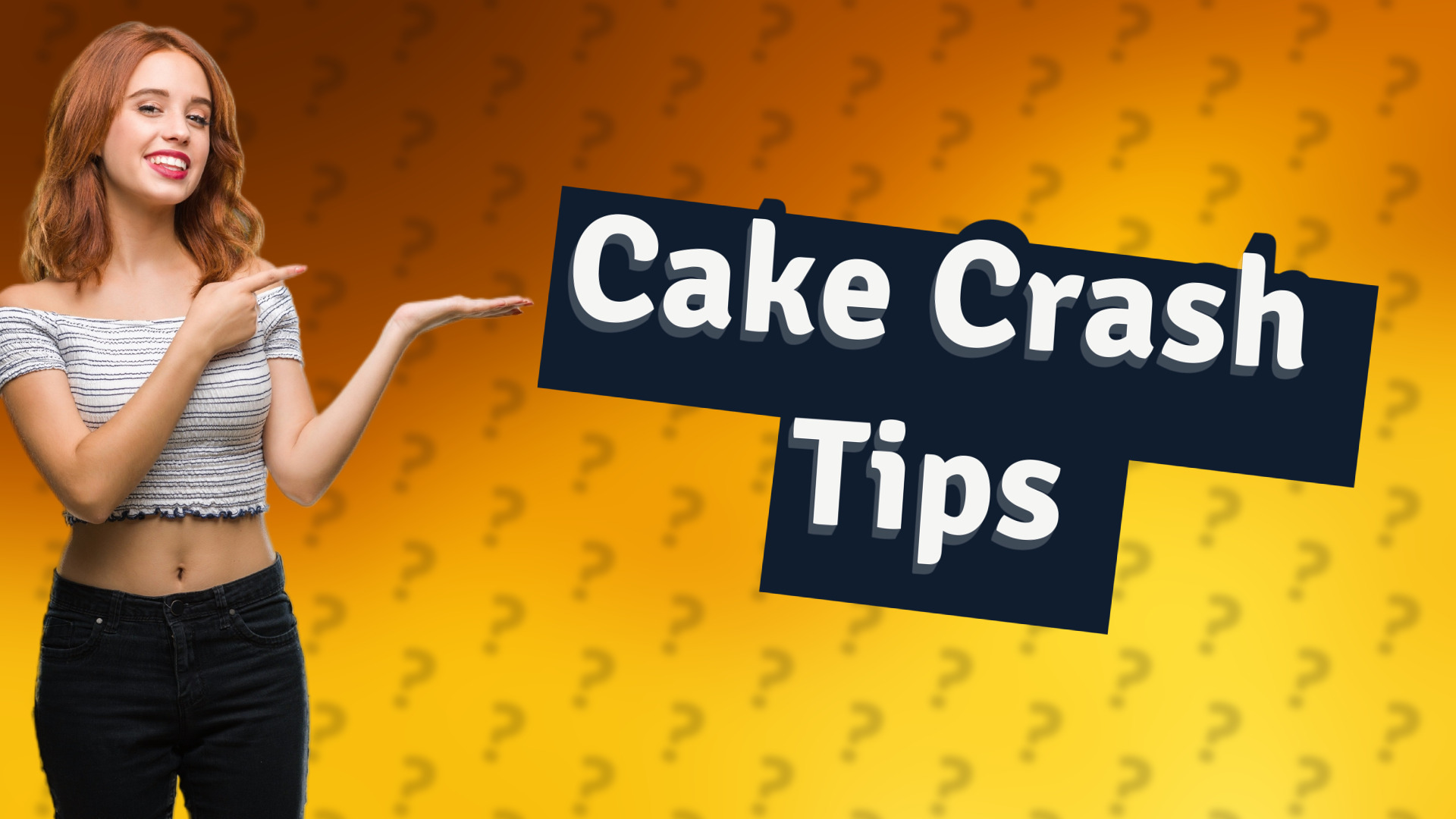 Cake Crash Tips