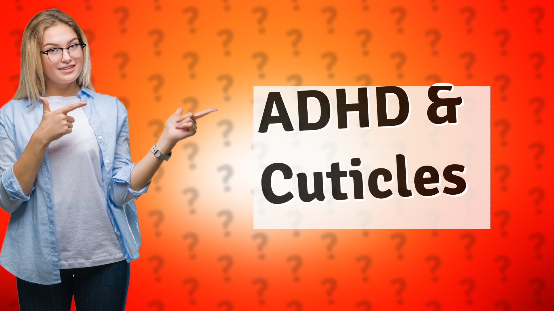 ADHD & Cuticles