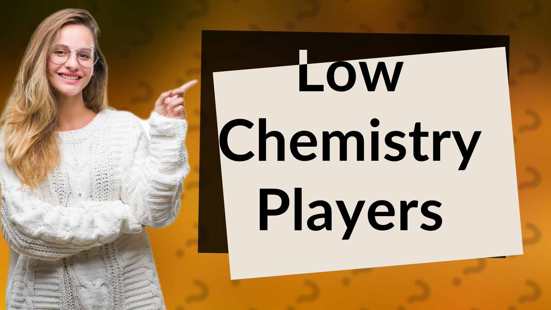 Low Chemistry Players