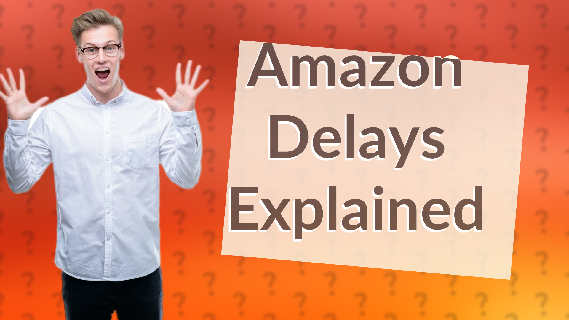 Amazon Delays Explained