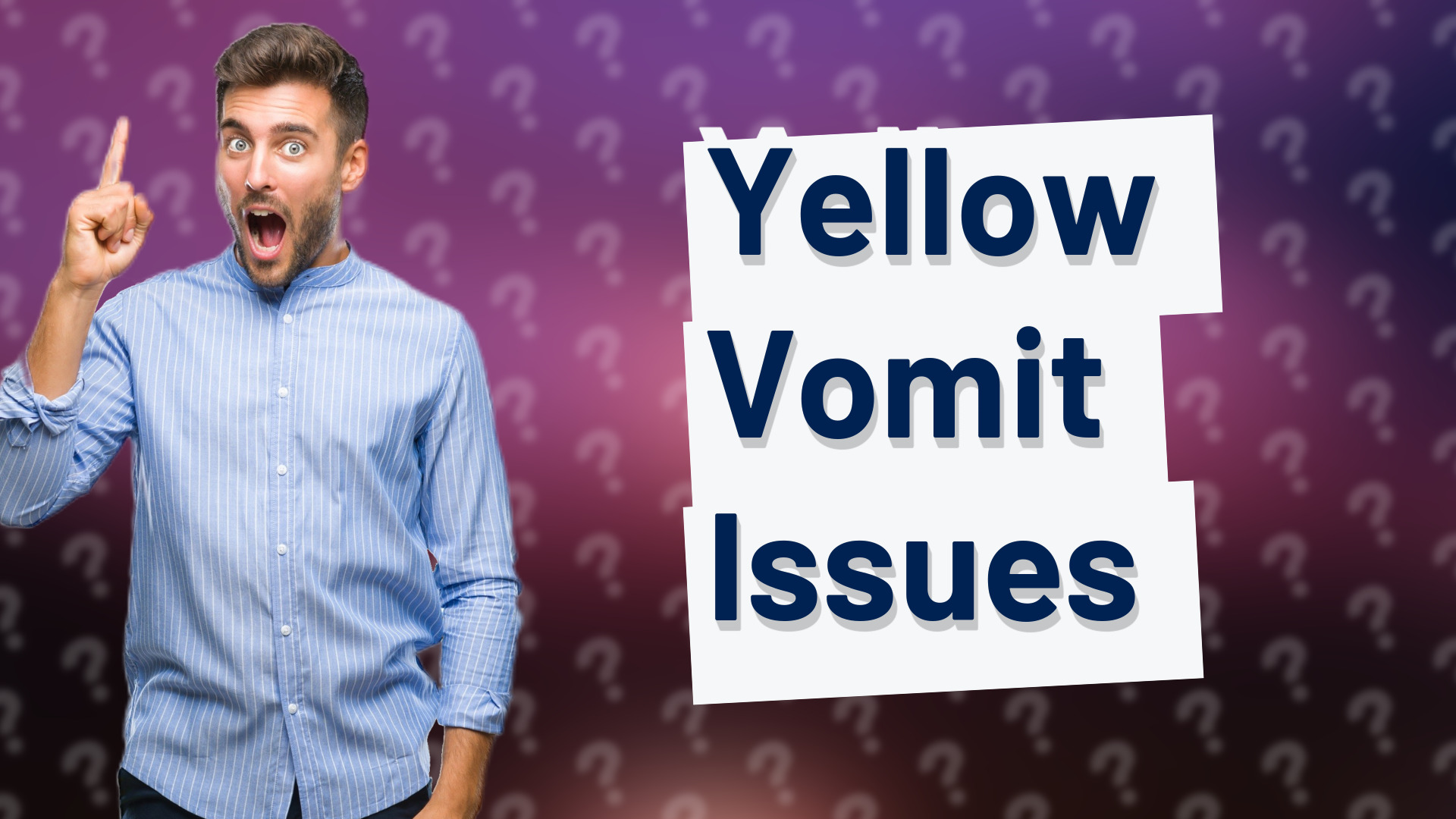 Yellow Vomit Issues