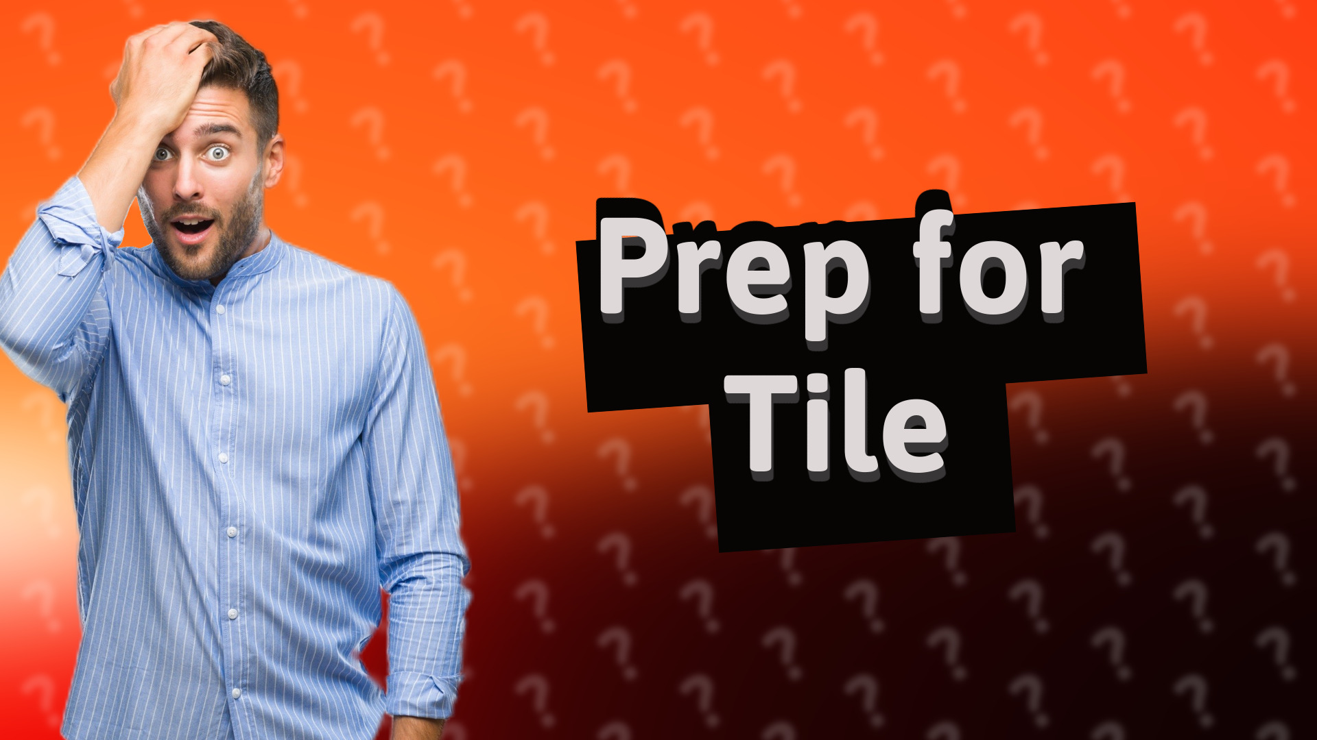 Prep for Tile