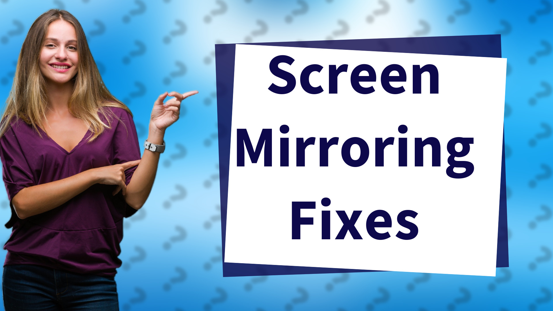 Screen Mirroring Fixes