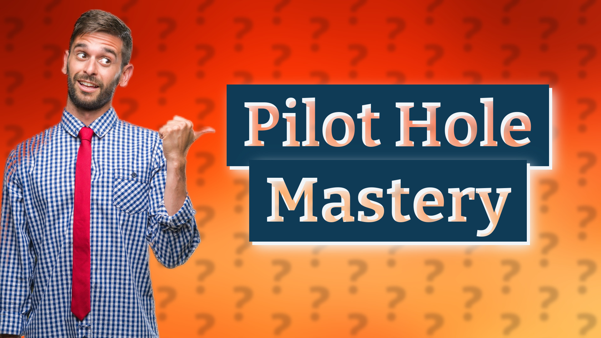 Pilot Hole Mastery