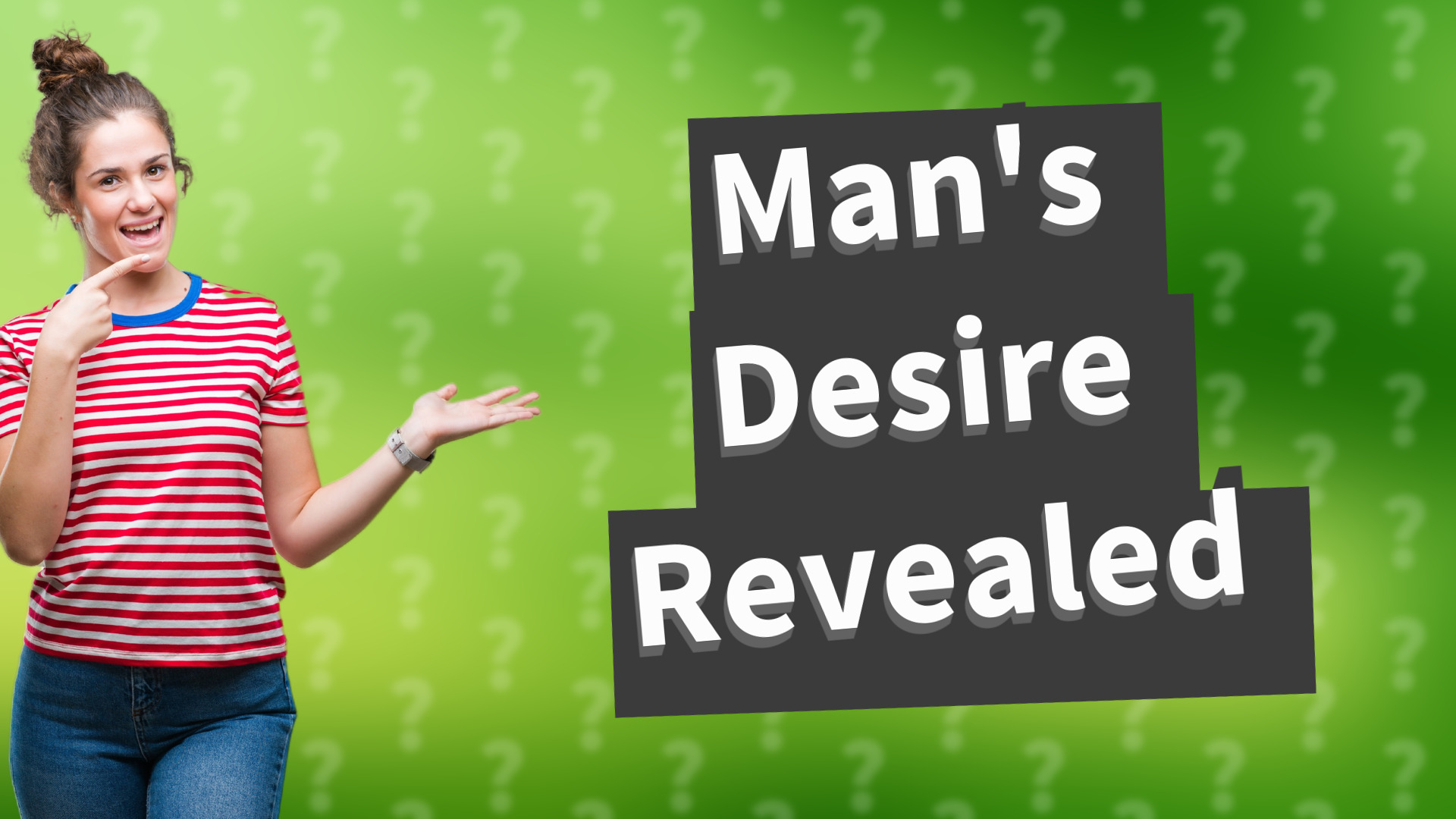 Man's Desire Revealed