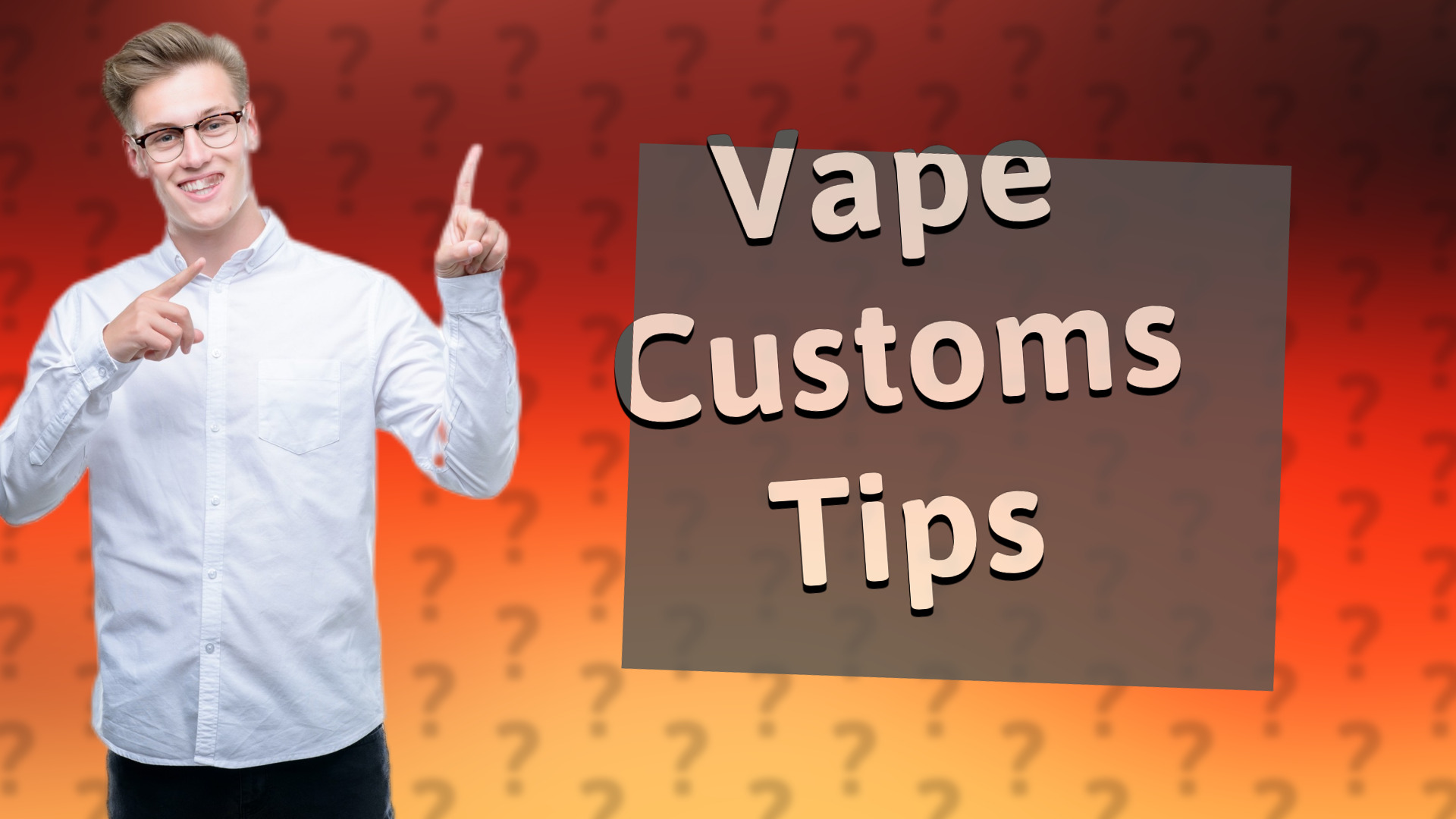 Vape Customs Tips