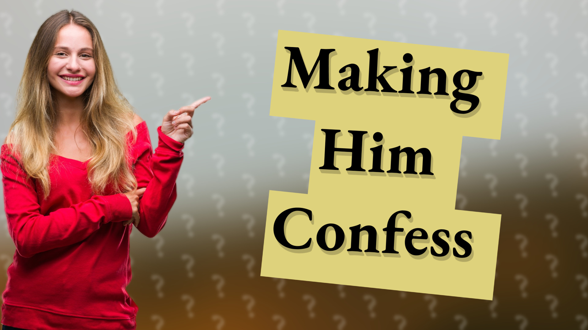 Making Him Confess