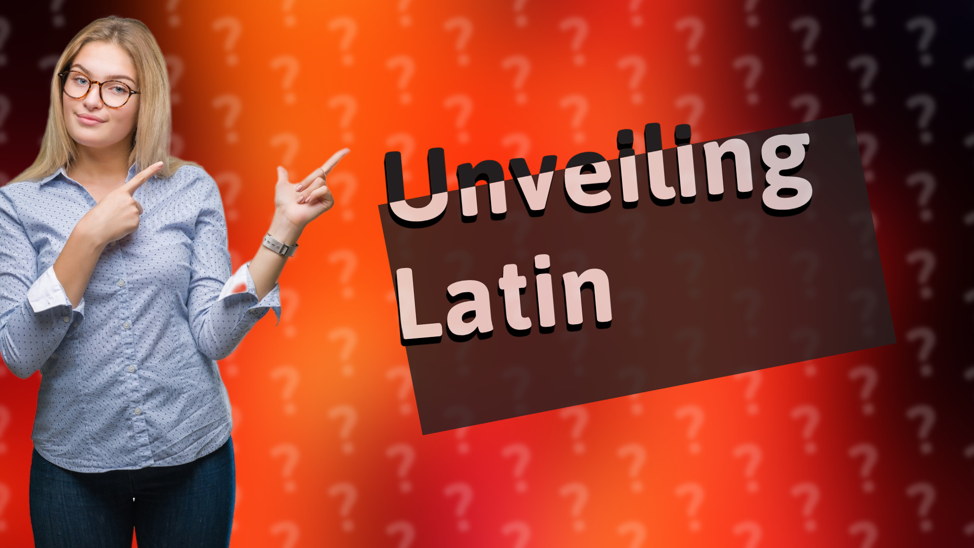 Unveiling Latin