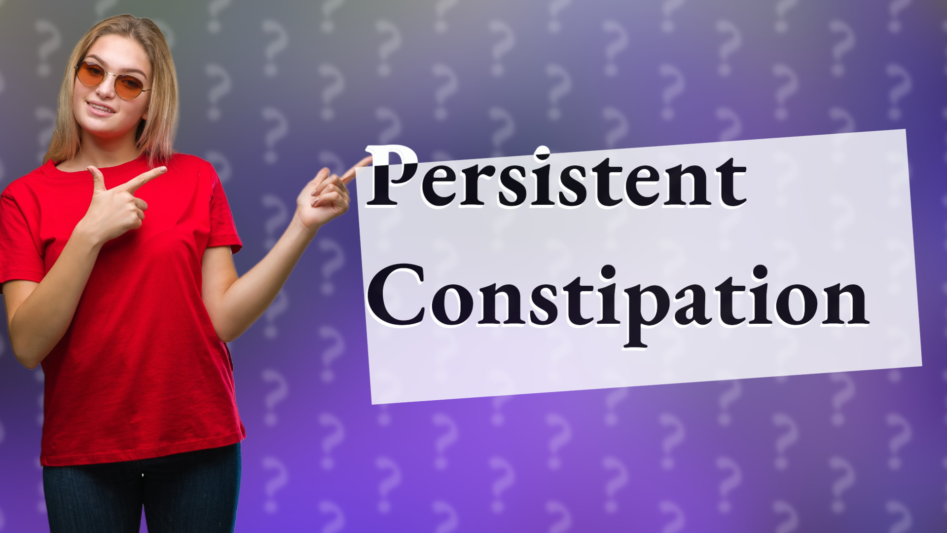 Persistent Constipation